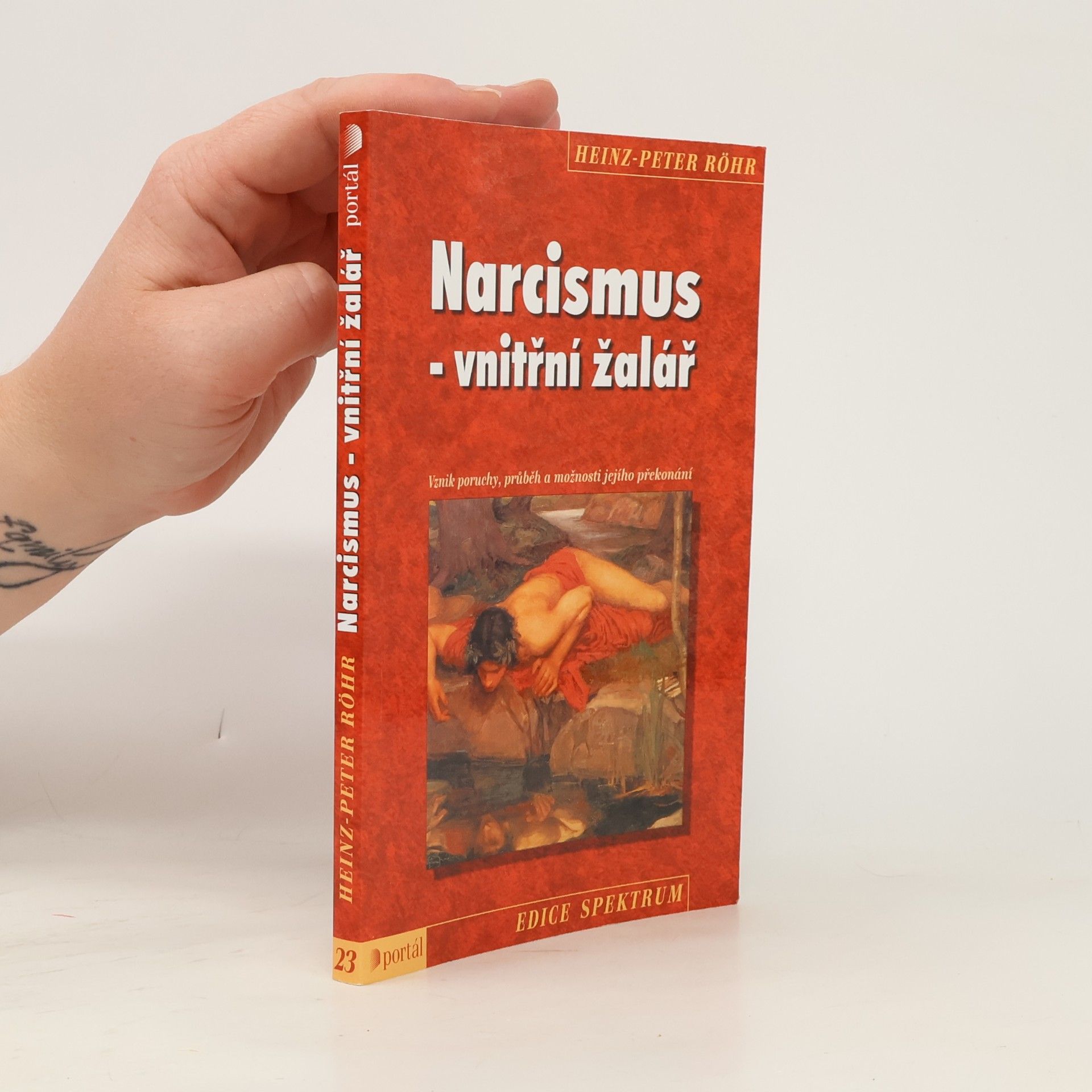 Heinz-Peter Röhr Narcismus - vnitřní žalář. Vznik poruchy, průběh a možnosti jejího překonání