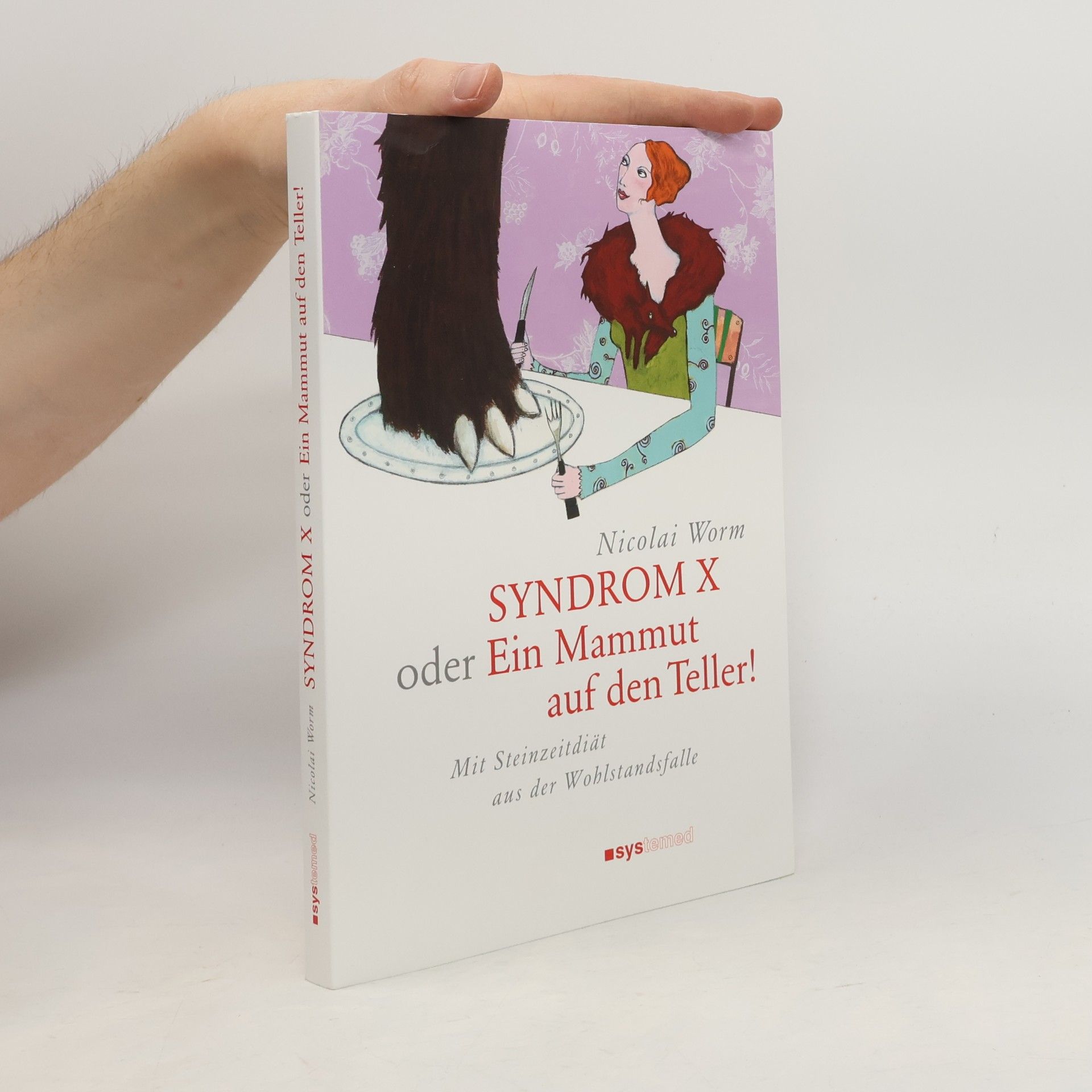 Nicolai Worm SYNDROM X oder Ein Mammut auf den Teller!