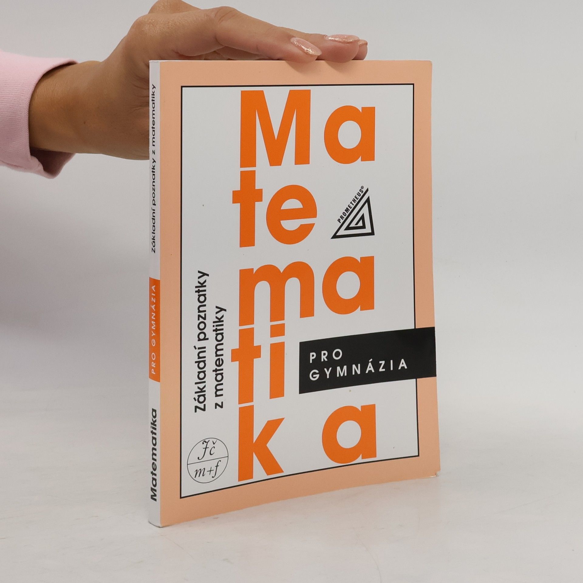 Ivan Bušek Matematika pro gymnázia. Základní poznatky z matematiky