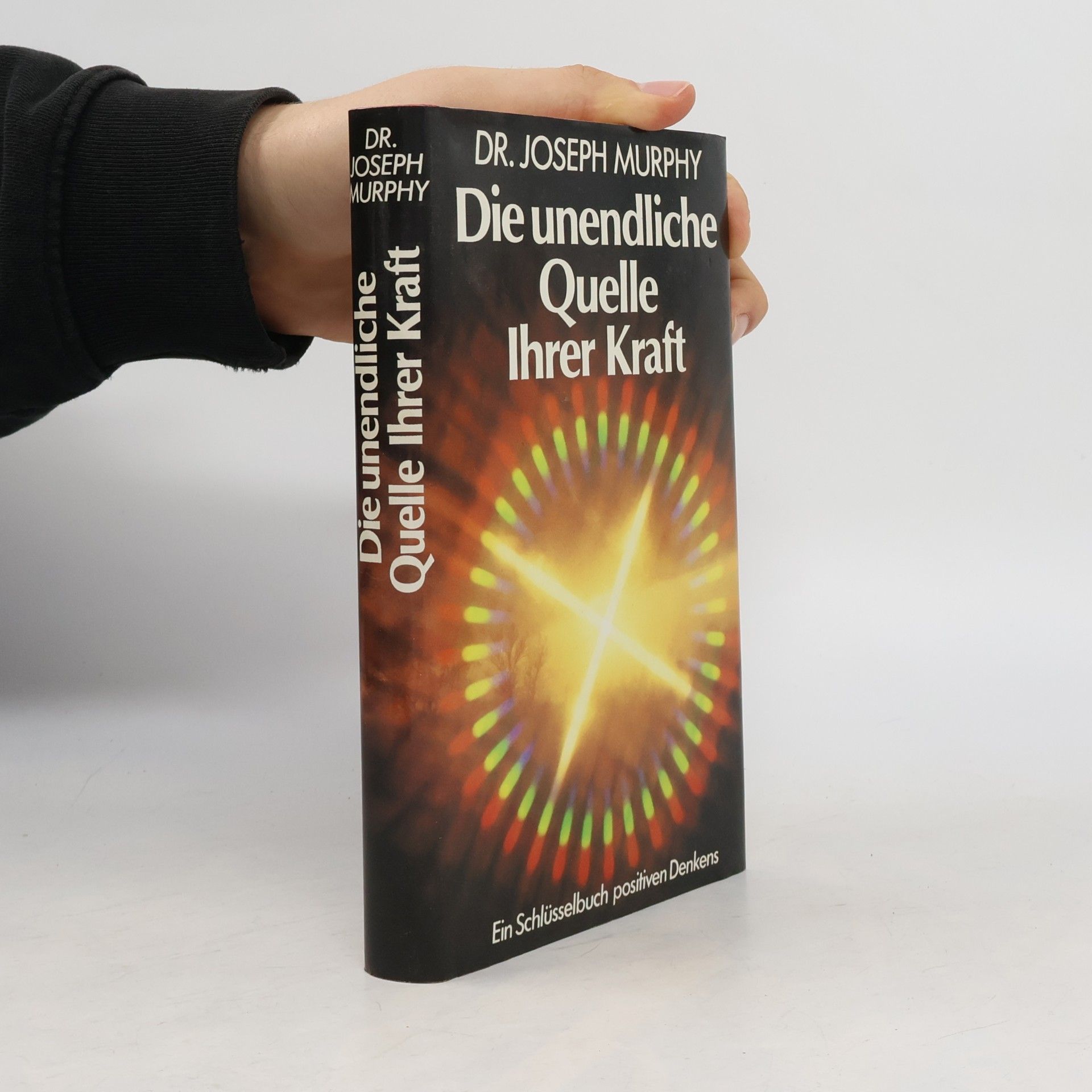 Joseph Murphy Die unendliche Quelle Ihrer Kraft