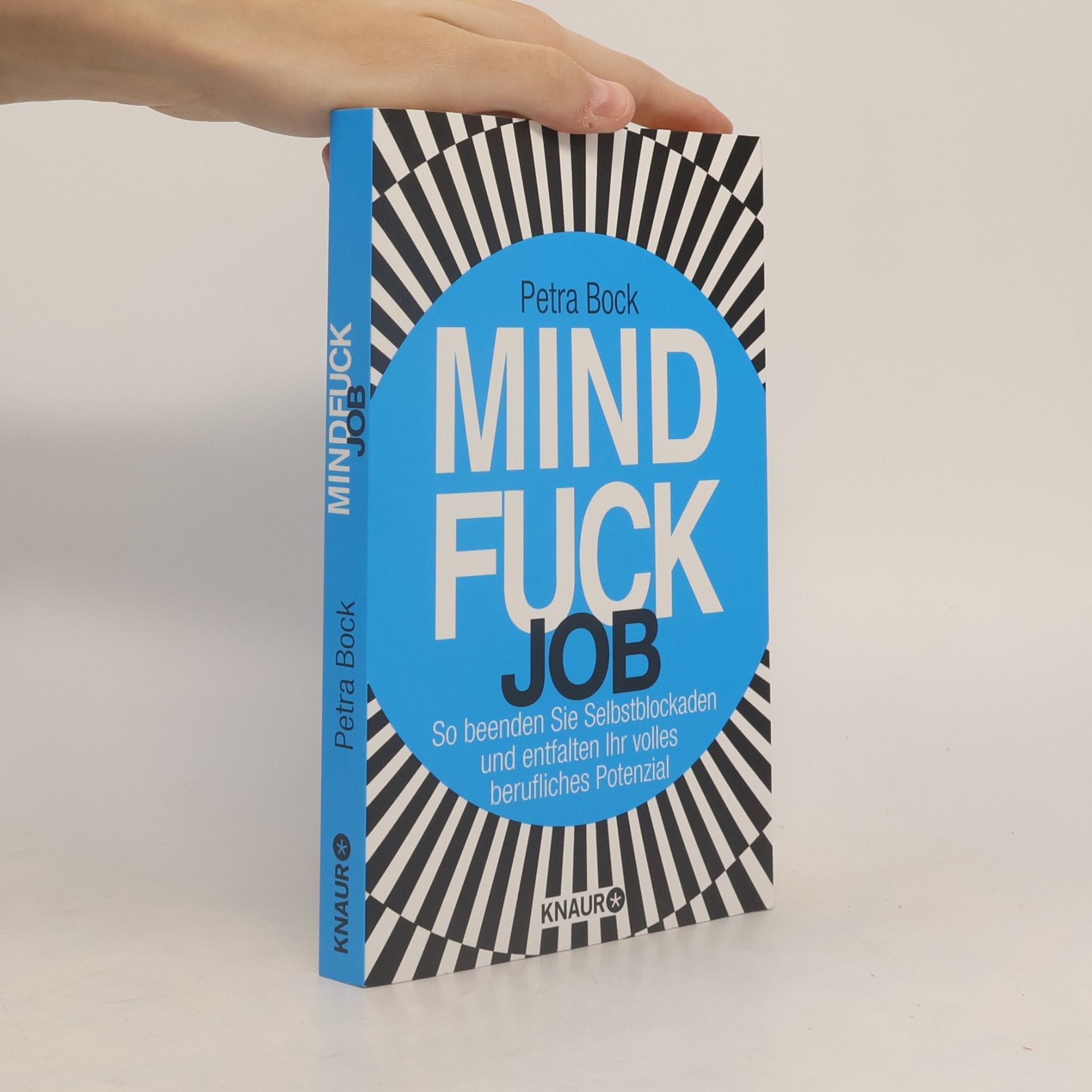 Mindfuck Job. So beenden Sie Selbstblockaden und entfalten Ihr volles berufliches Potenzial