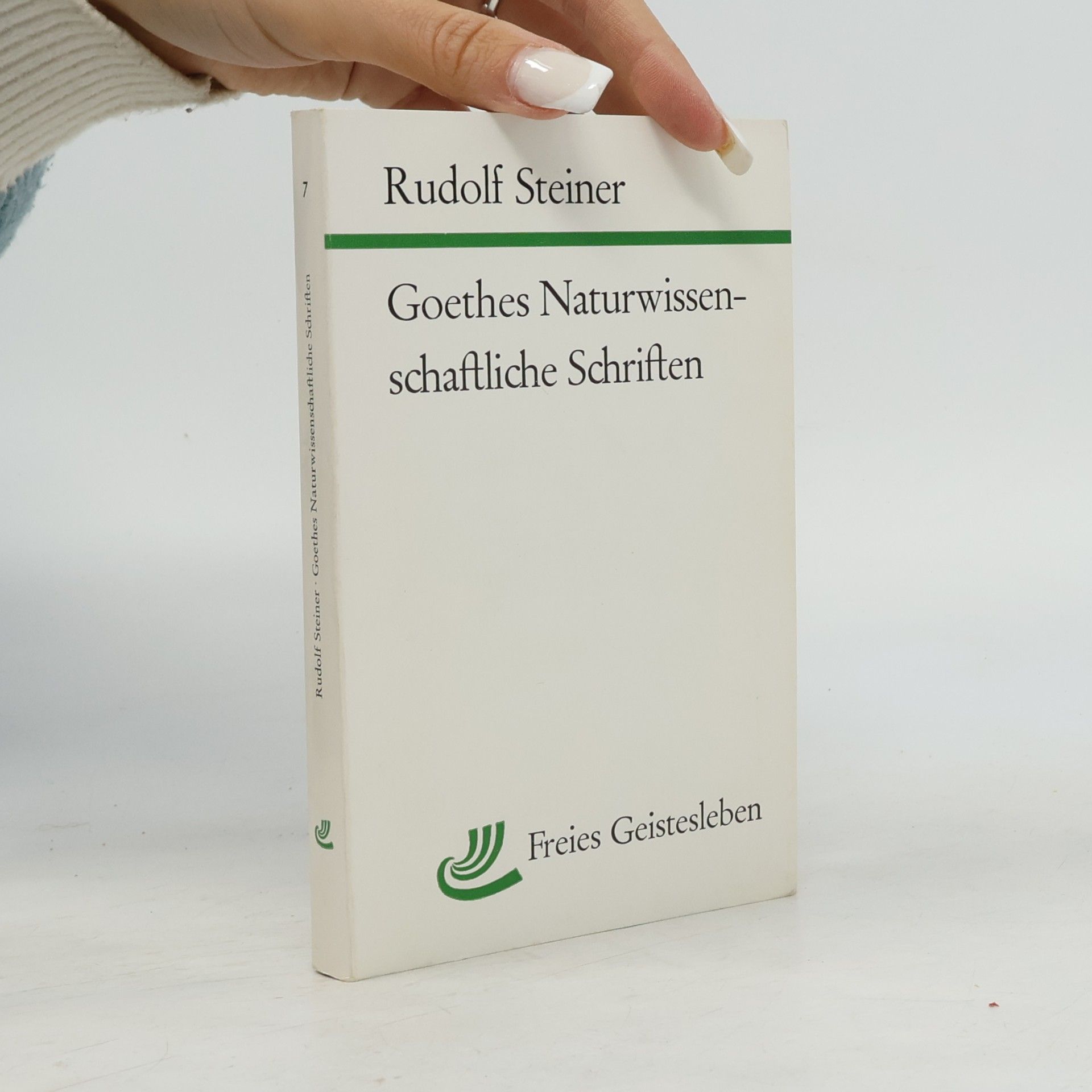 Rudolf Steiner Goethes Naturwissenschaftliche Schriften 7