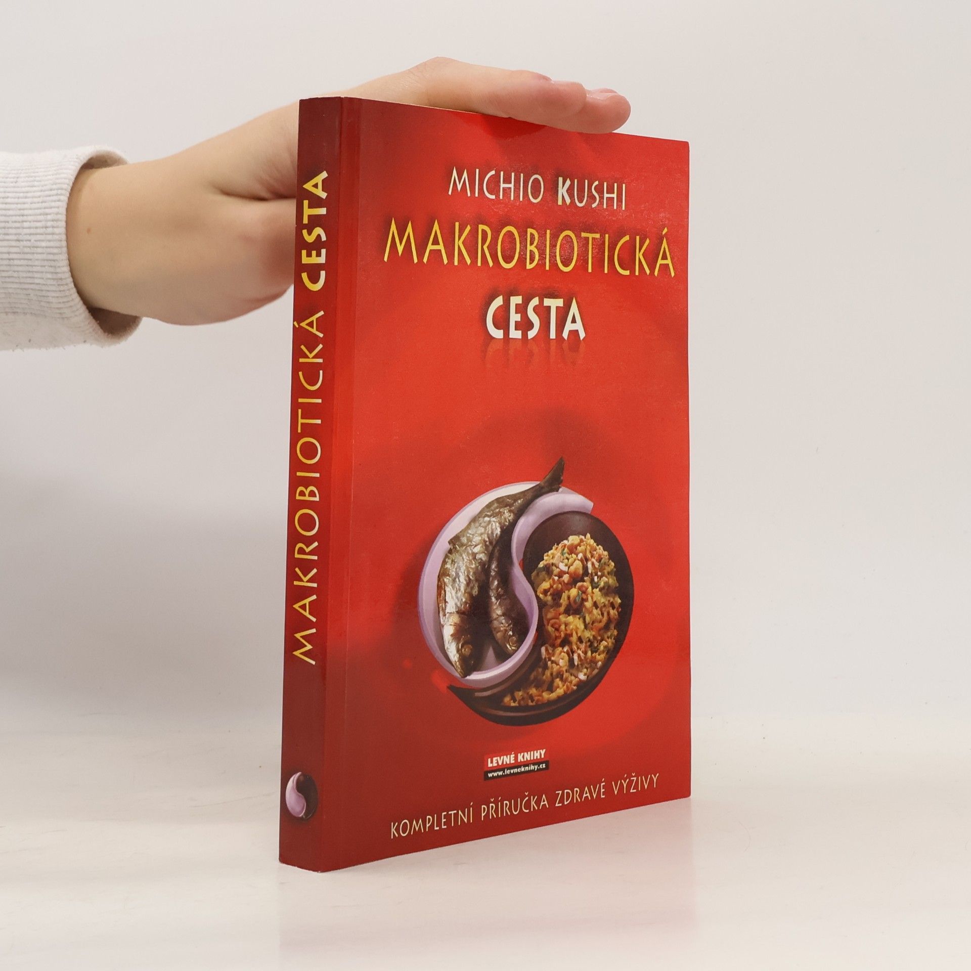 Michio Kushi Makrobiotická cesta. Kompletní příručka zdravé výživy