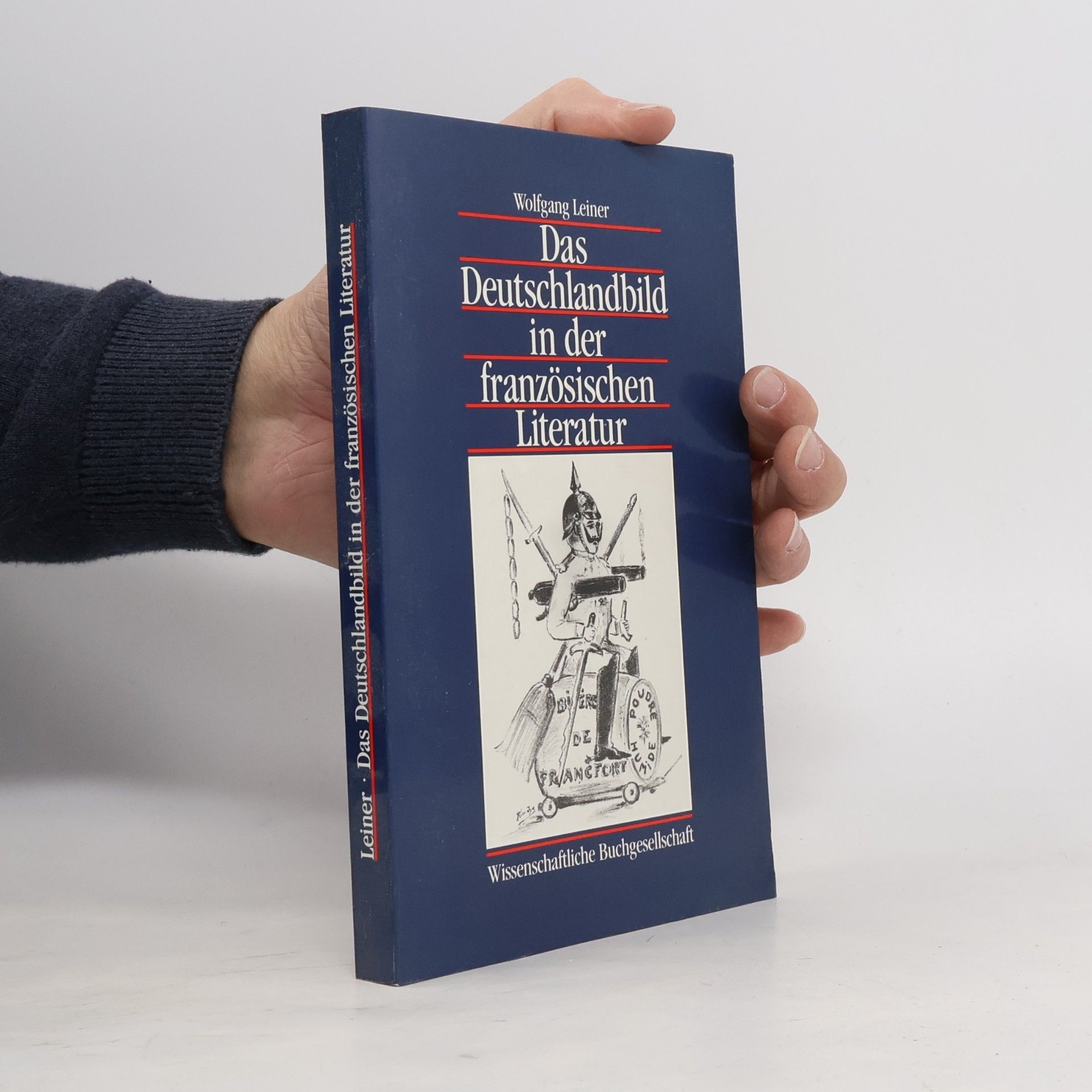 Wolfgang Leiner Das Deutschlandbild in der französischen Literatur: Studienausgabe