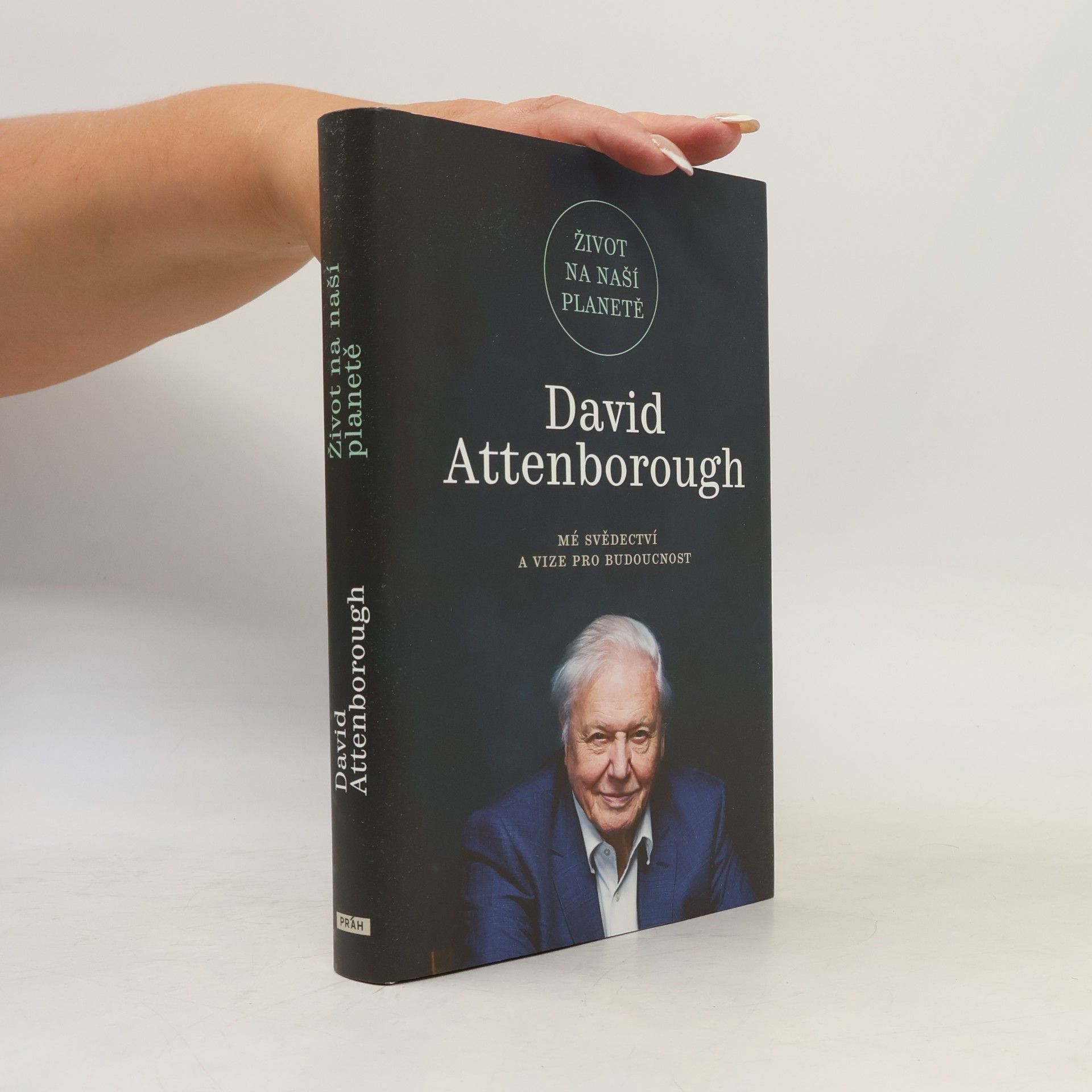 David Attenborough Život na naší planetě : mé svědectví a vize pro budoucnost