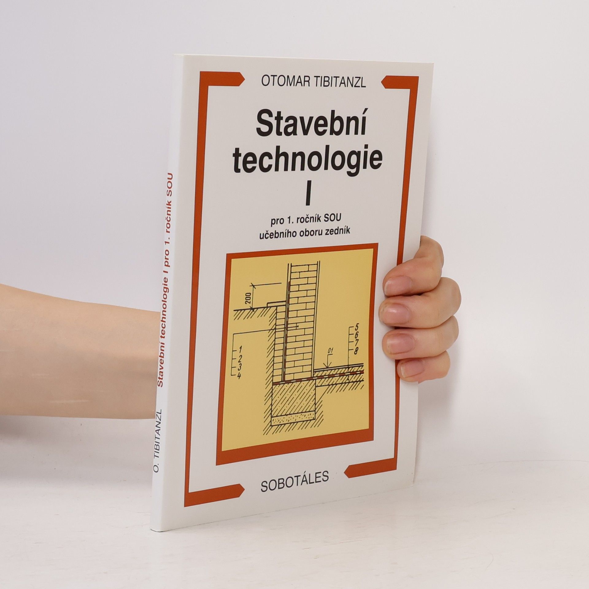 Otomar Tibitanzl Stavební technologie I. pro 1. ročník SOU učebního oboru zedník