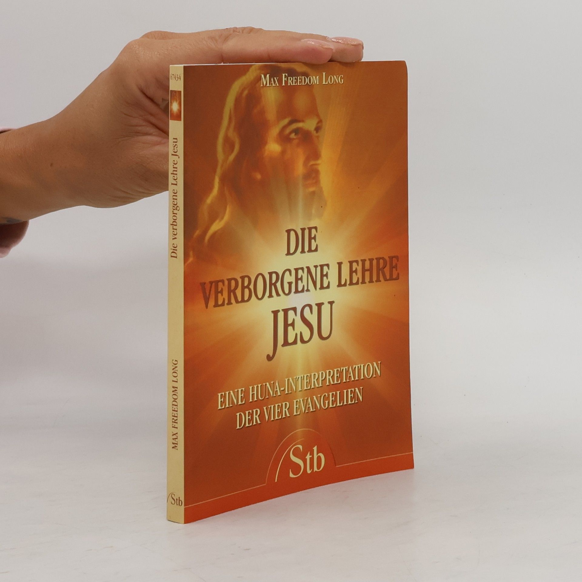 Die verborgene Lehre Jesu. Eine Huna-Interpretation der vier Evangelien