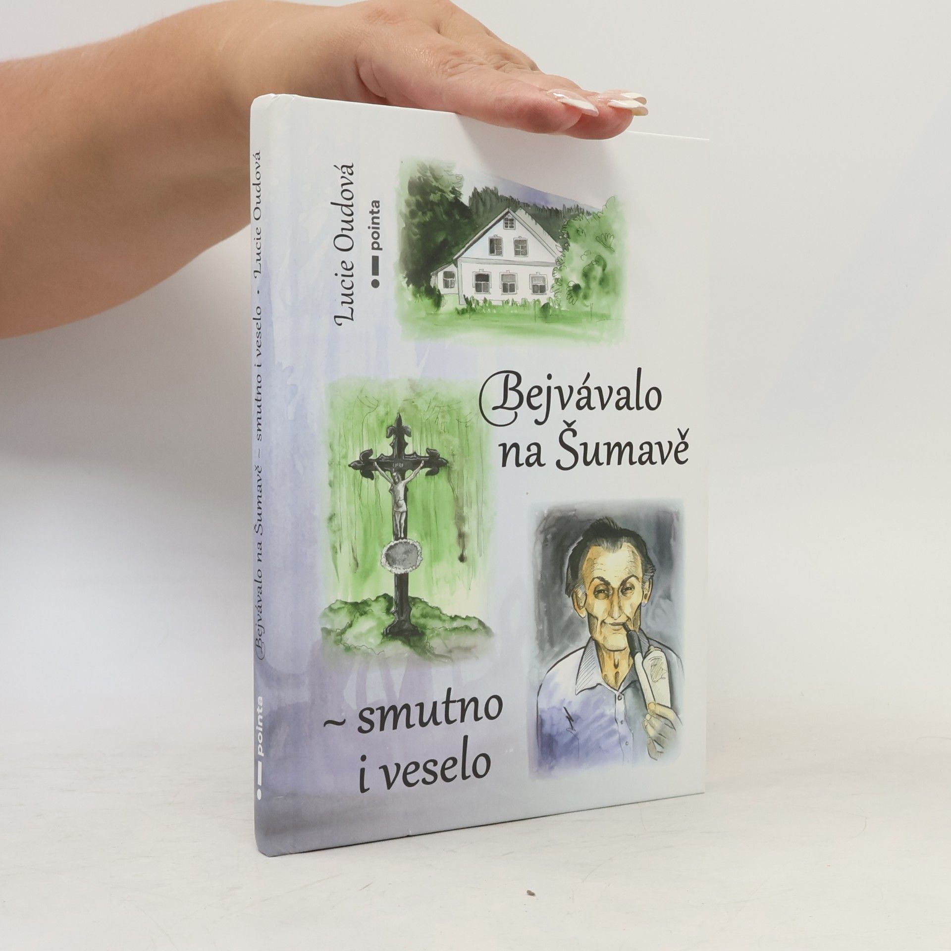 Lucie Oudová Bejvávalo na Šumavě - smutno i veselo