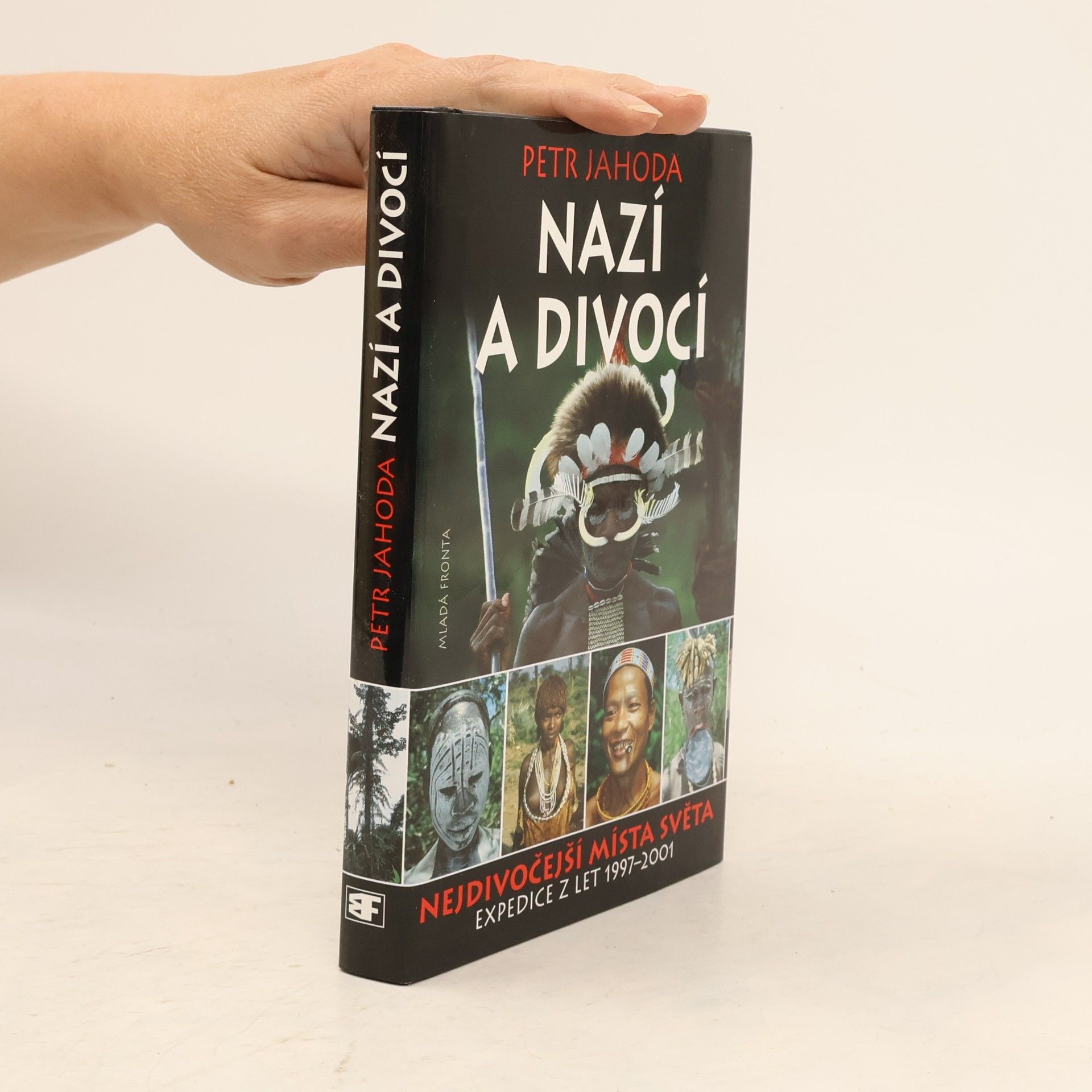 Petr Jahoda Nazí a divocí : nejdivočejší místa světa: Expedice z let 1997-2001
