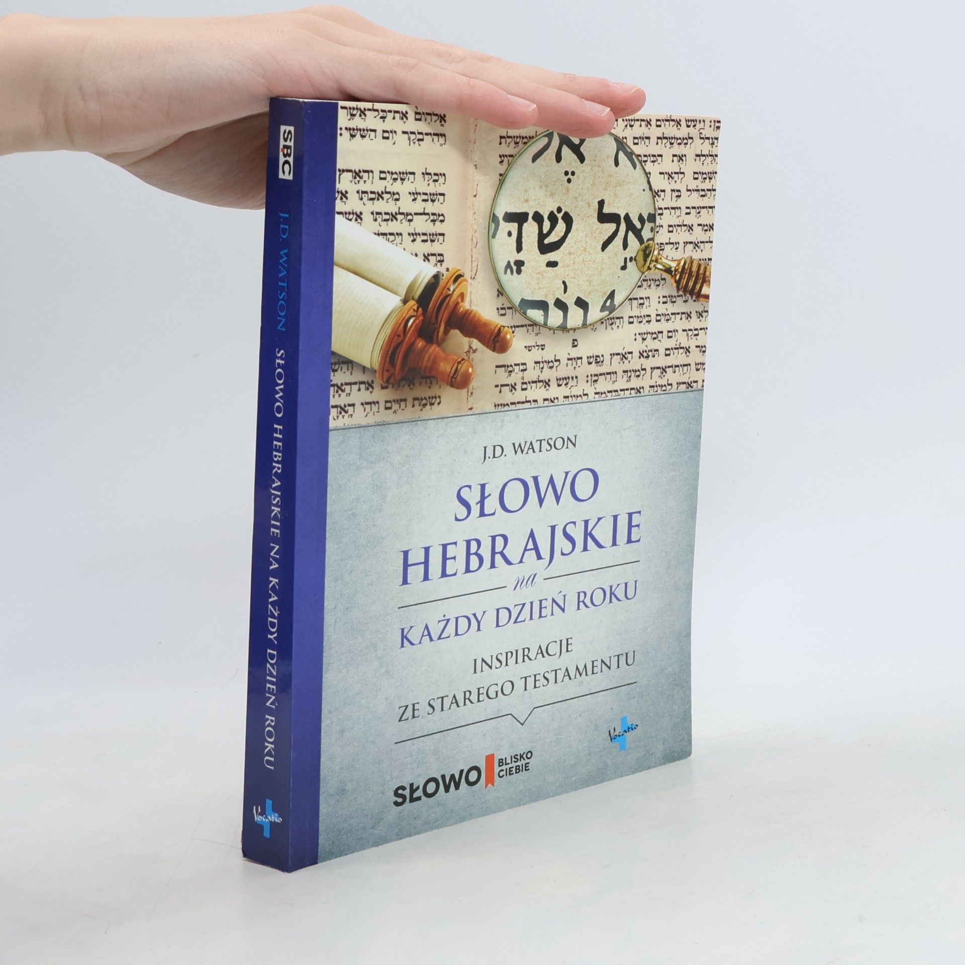 J.D. WATSON SŁOWO HEBRAJSKIE NA KAŻDY DZIEŃ ROKU INSPIRACJE ZE STAREGO TESTAMENTU