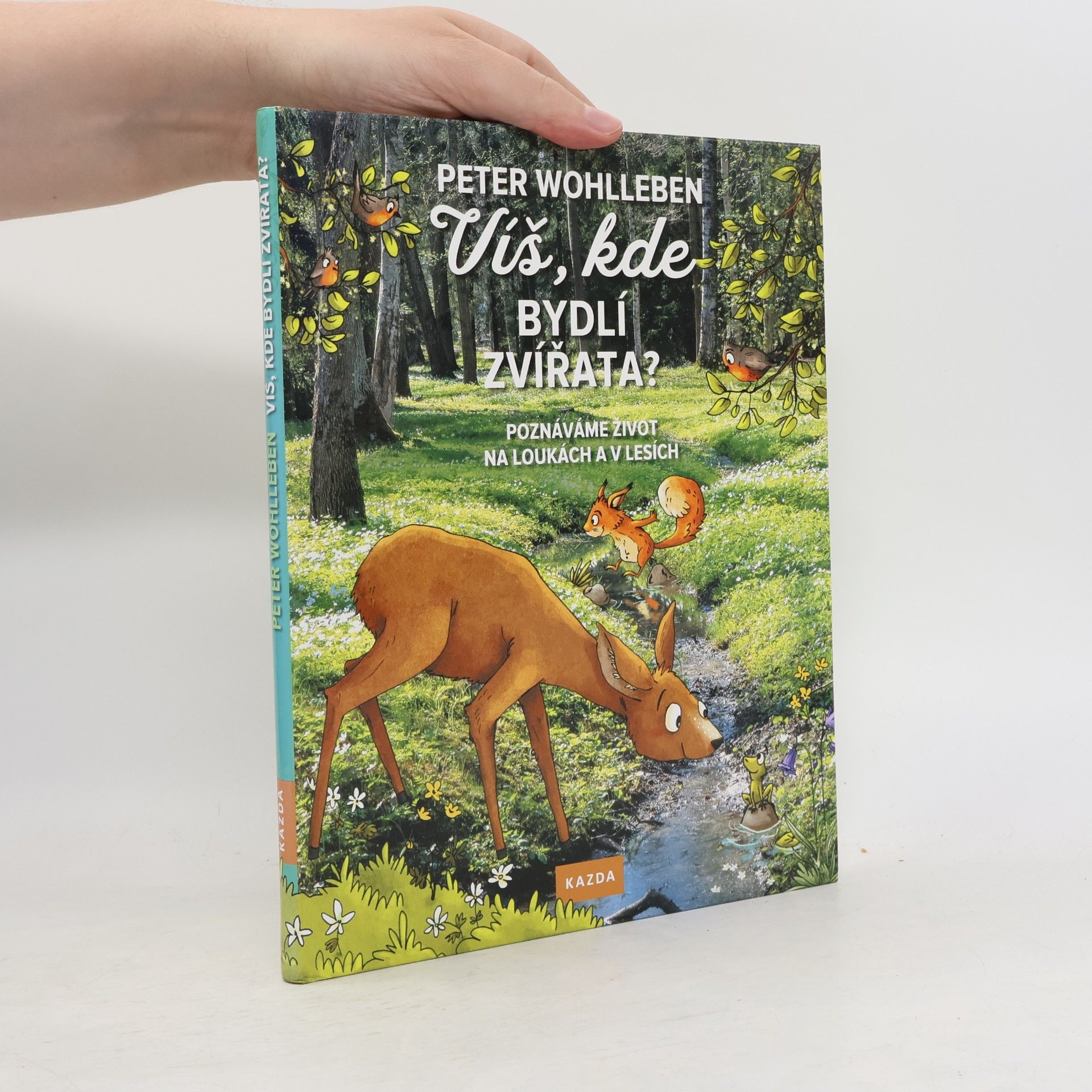 Peter Wohlleben Víš, kde bydlí zvířata? - Poznáváme život na loukách a v lesích