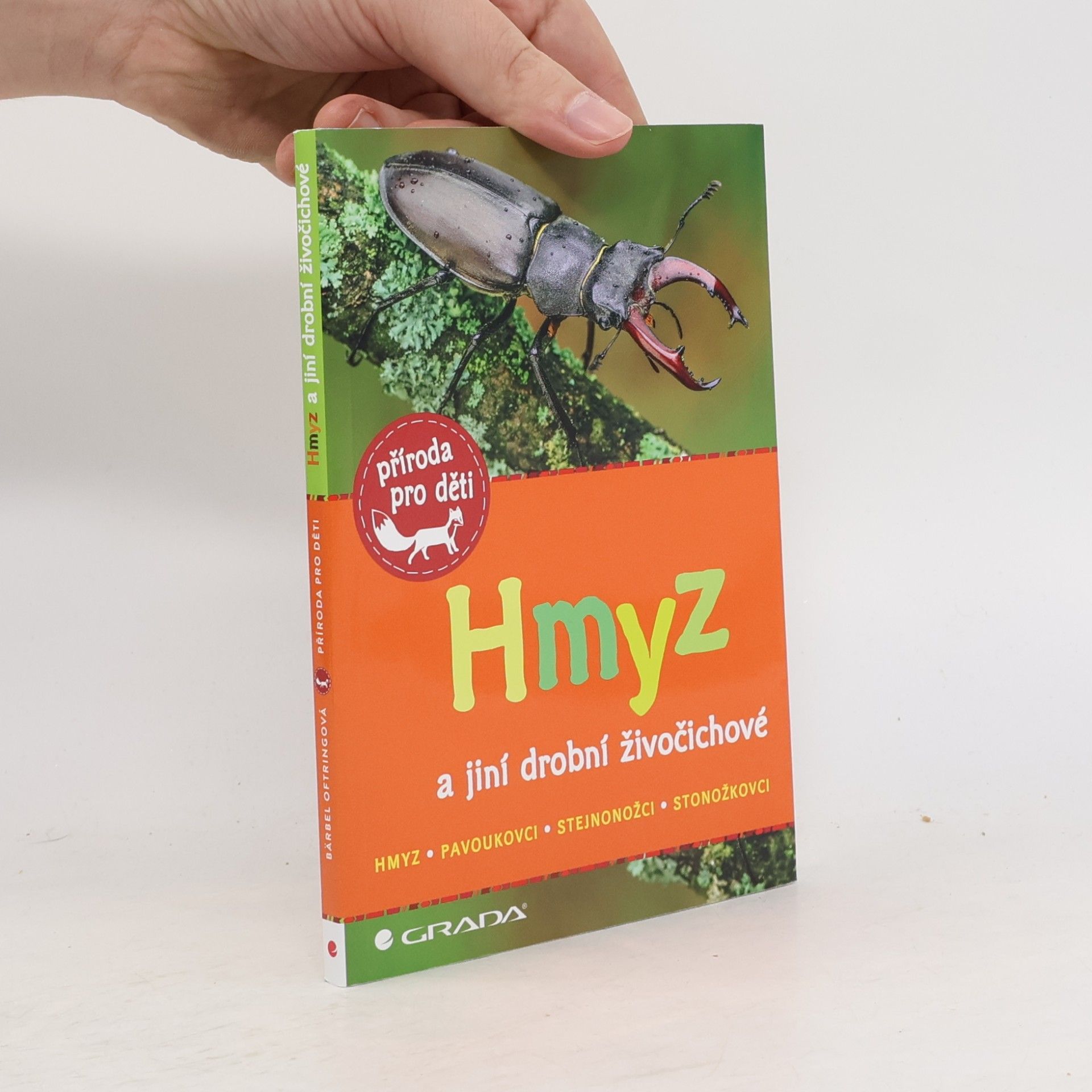 Bärbel Oftring Hmyz a jiní drobní živočichové : hmyz, pavoukovci, stejnonožci, stonožkovci