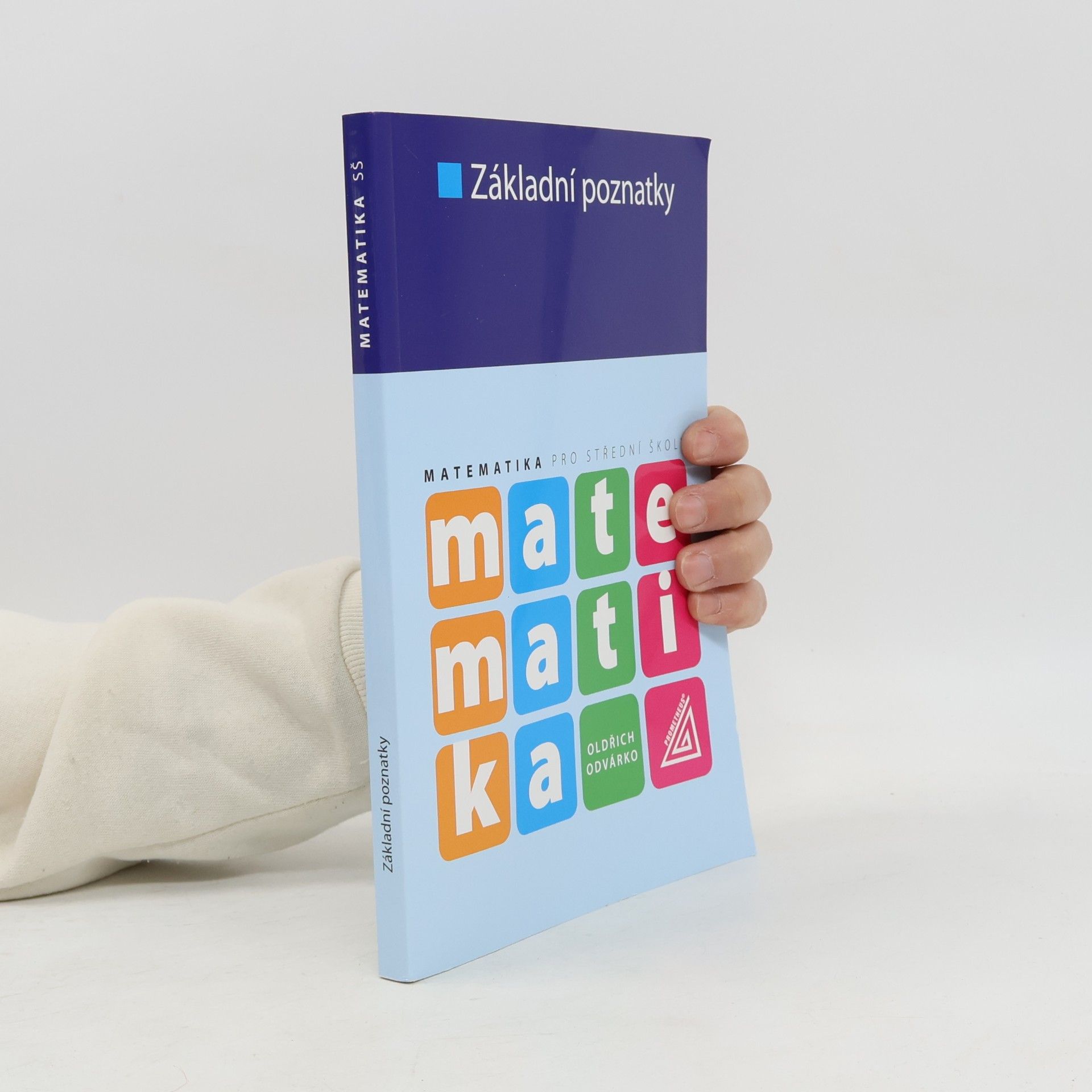 Oldřich Odvárko Matematika pro střední školy. Základní poznatky