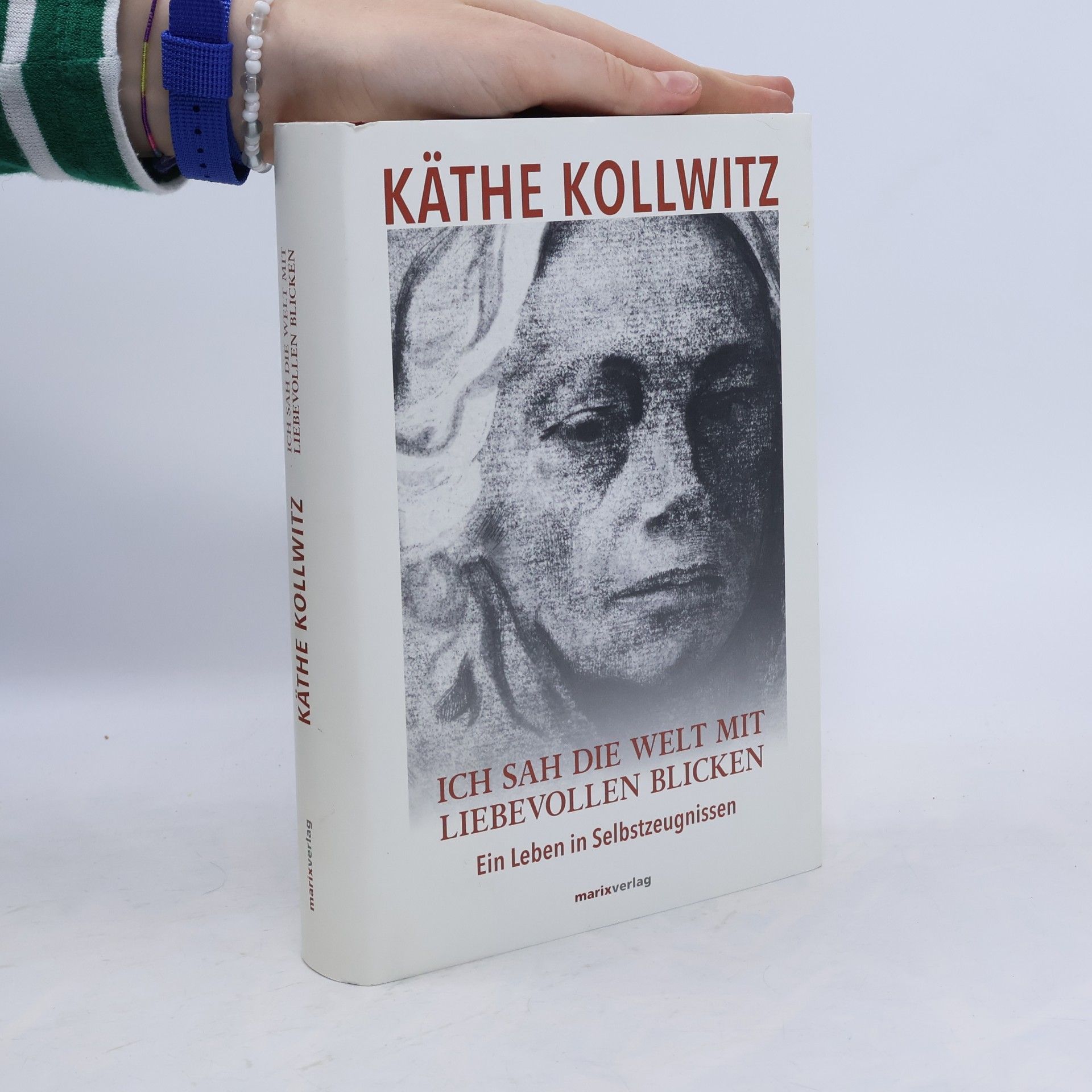 Käthe Kollwitz Ich sah die Welt mit liebevollen Blicken