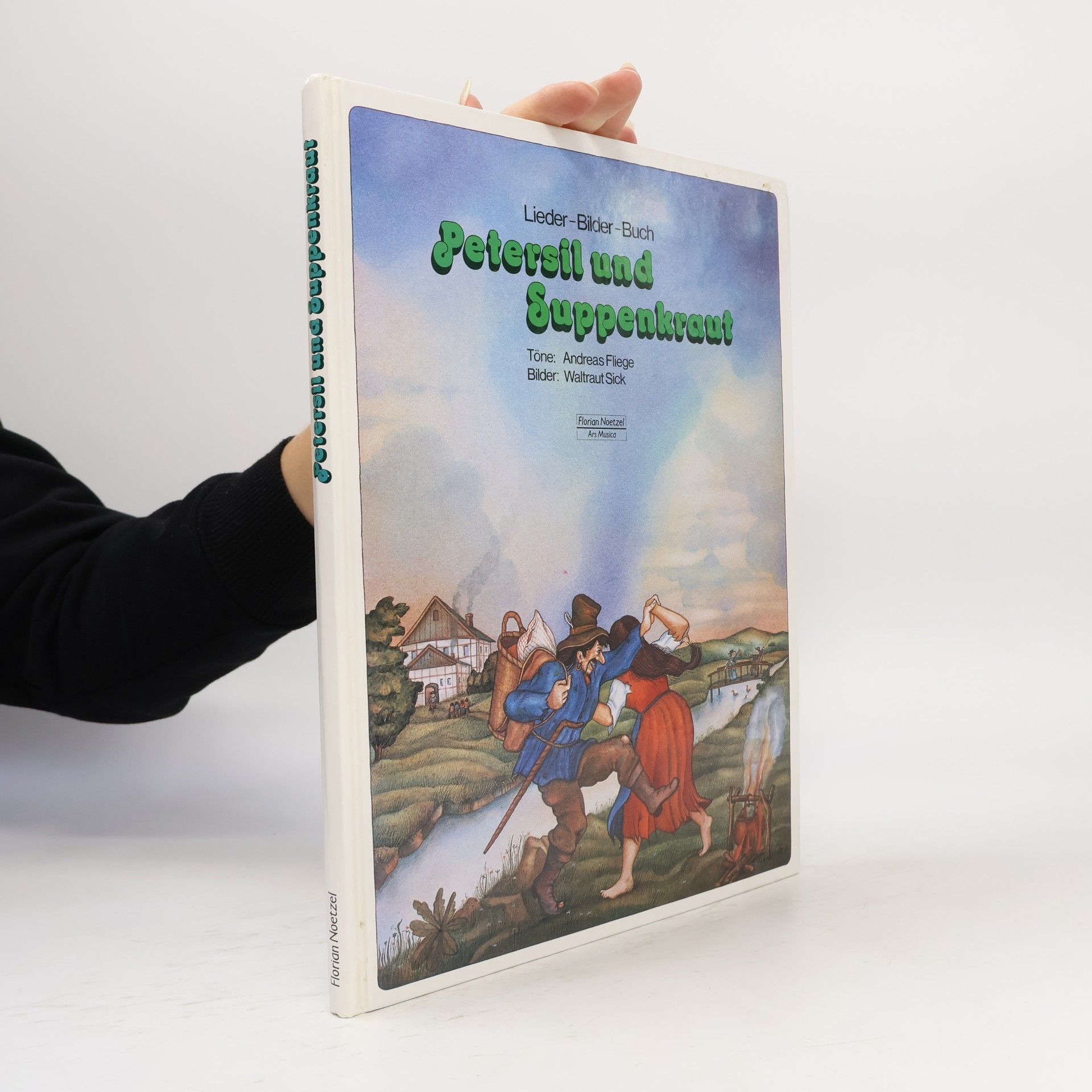 Waltraut Sick Petersil und Suppenkraut. Das große Lieder- Bilder- Buch zum Singen, Blasen, Schlagen und Klimpern.