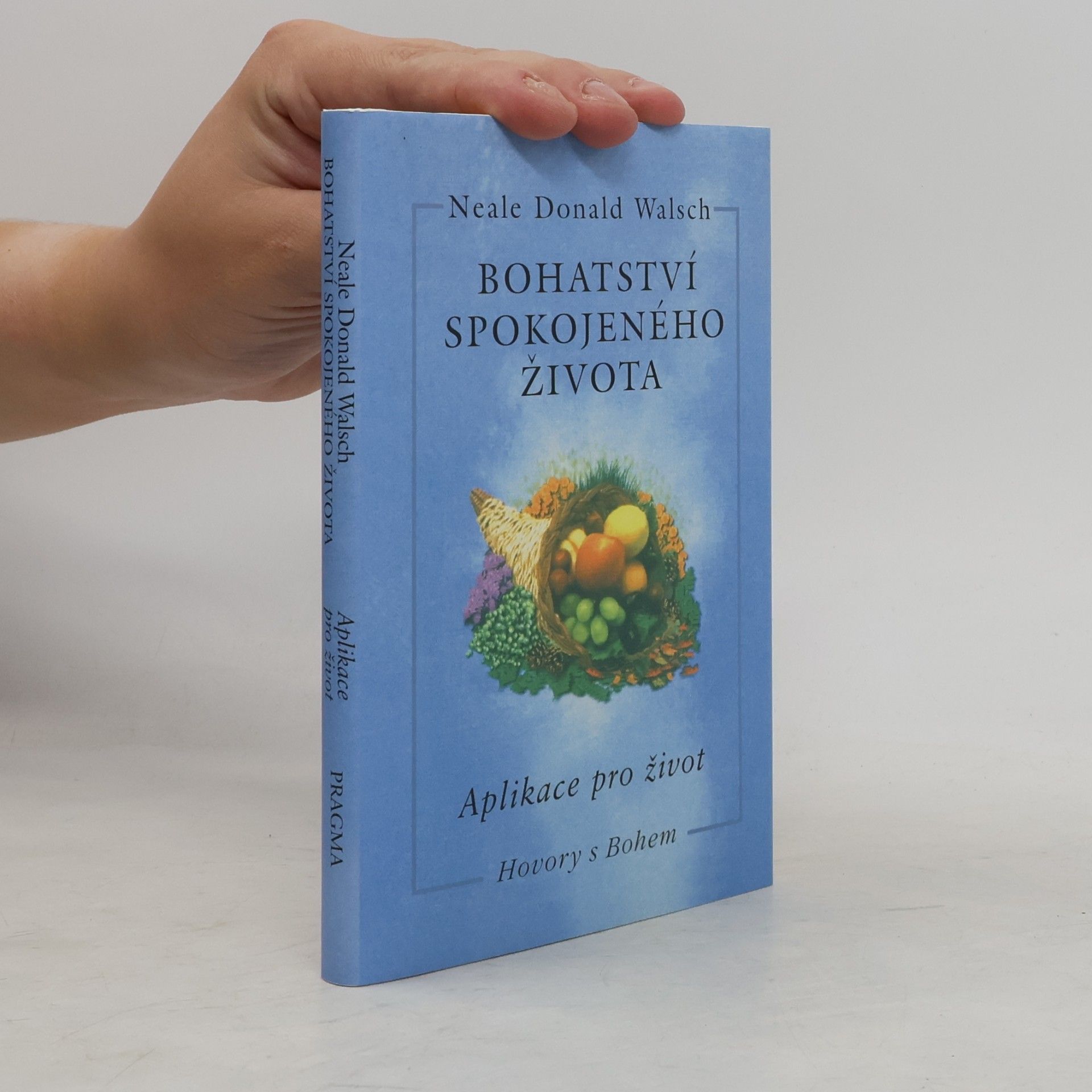 Neale Donald Walsch Bohatství spokojeného života: Aplikace pro život