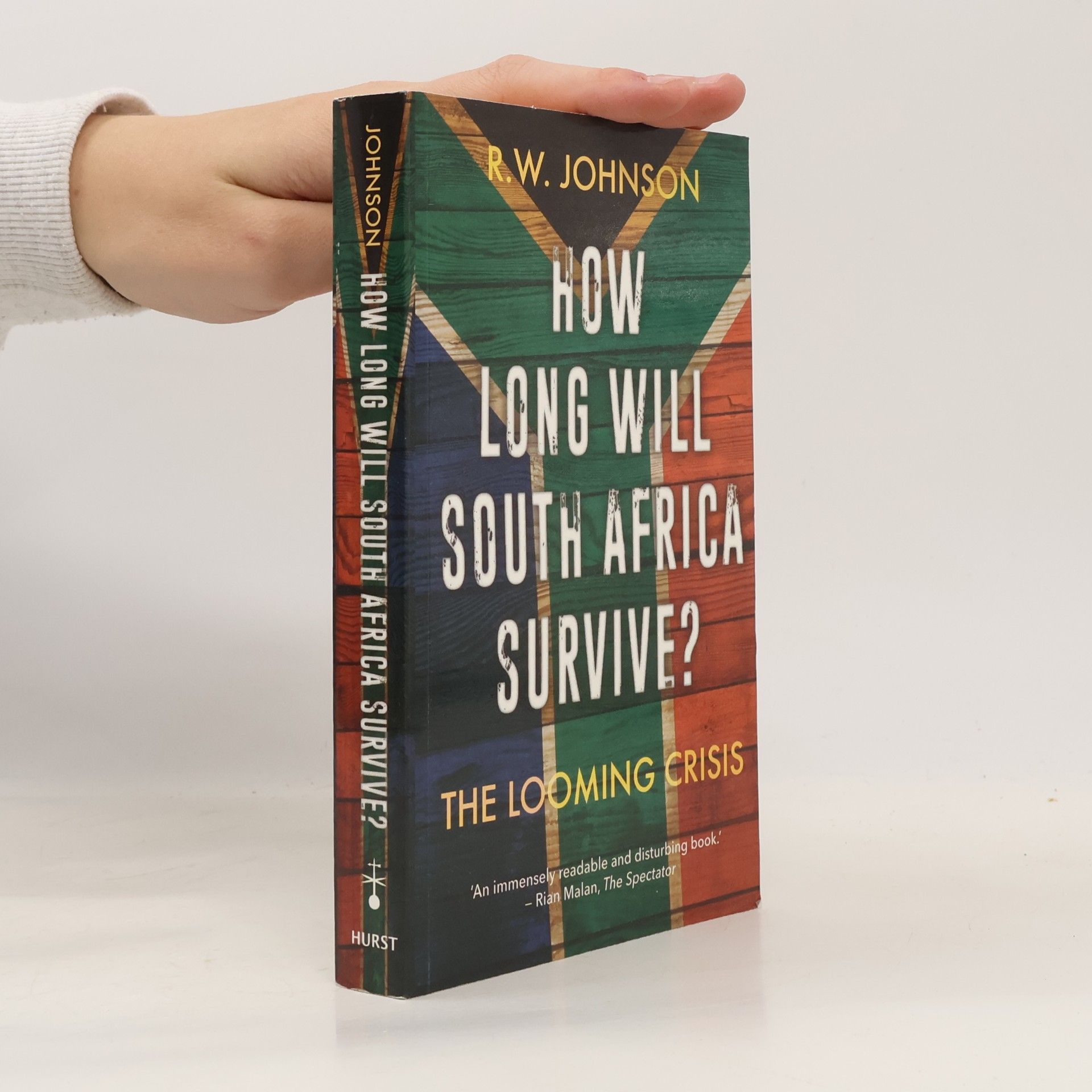R. W. Johnson How Long Will South Africa Survive?