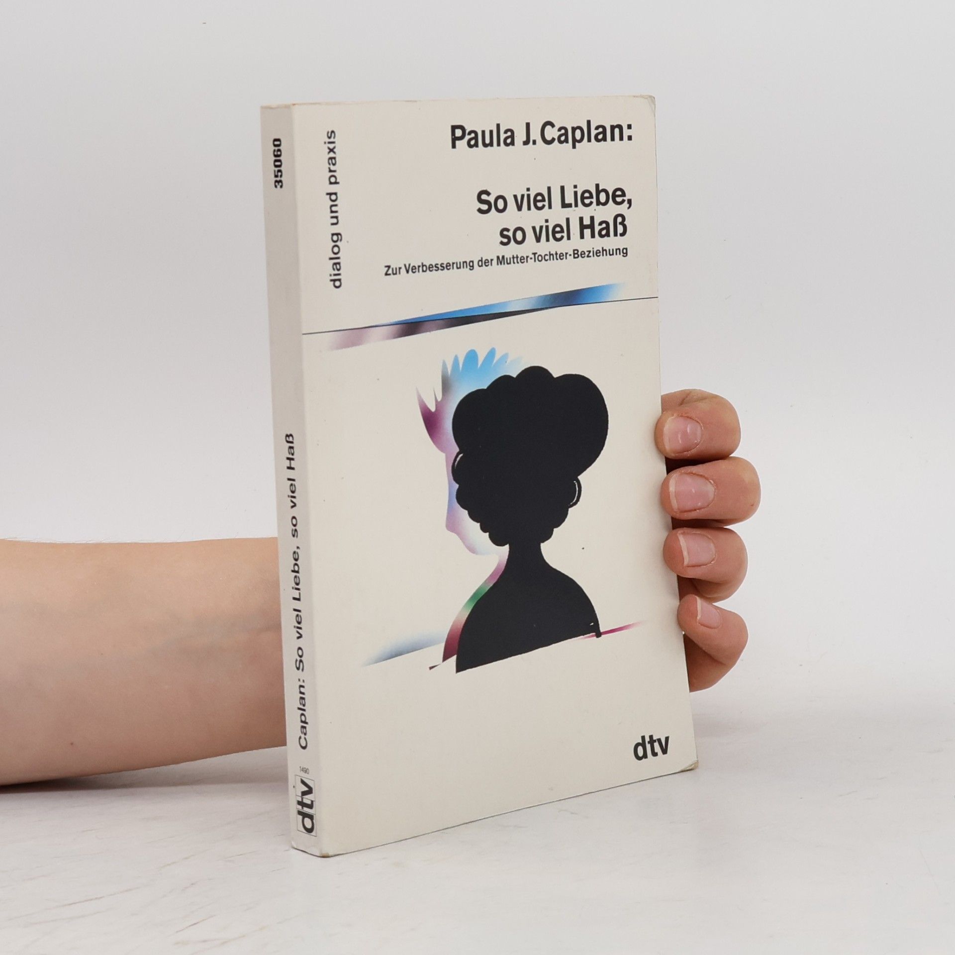 Paula J. Caplan Dialog und Praxis: So viel Liebe, so viel Hass