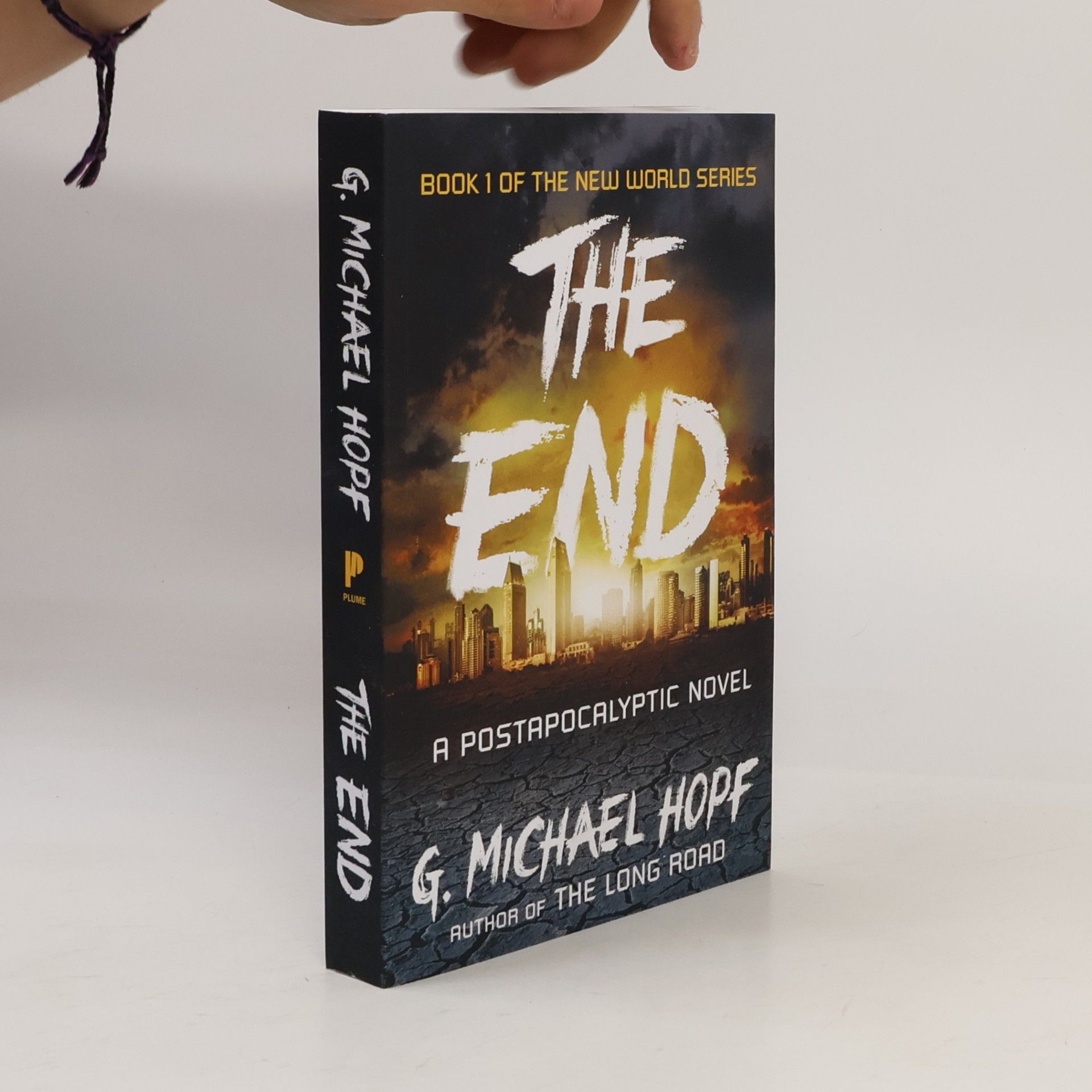 G. Michael Hopf New World Series - 1: The End: A Postapocalyptic Novel