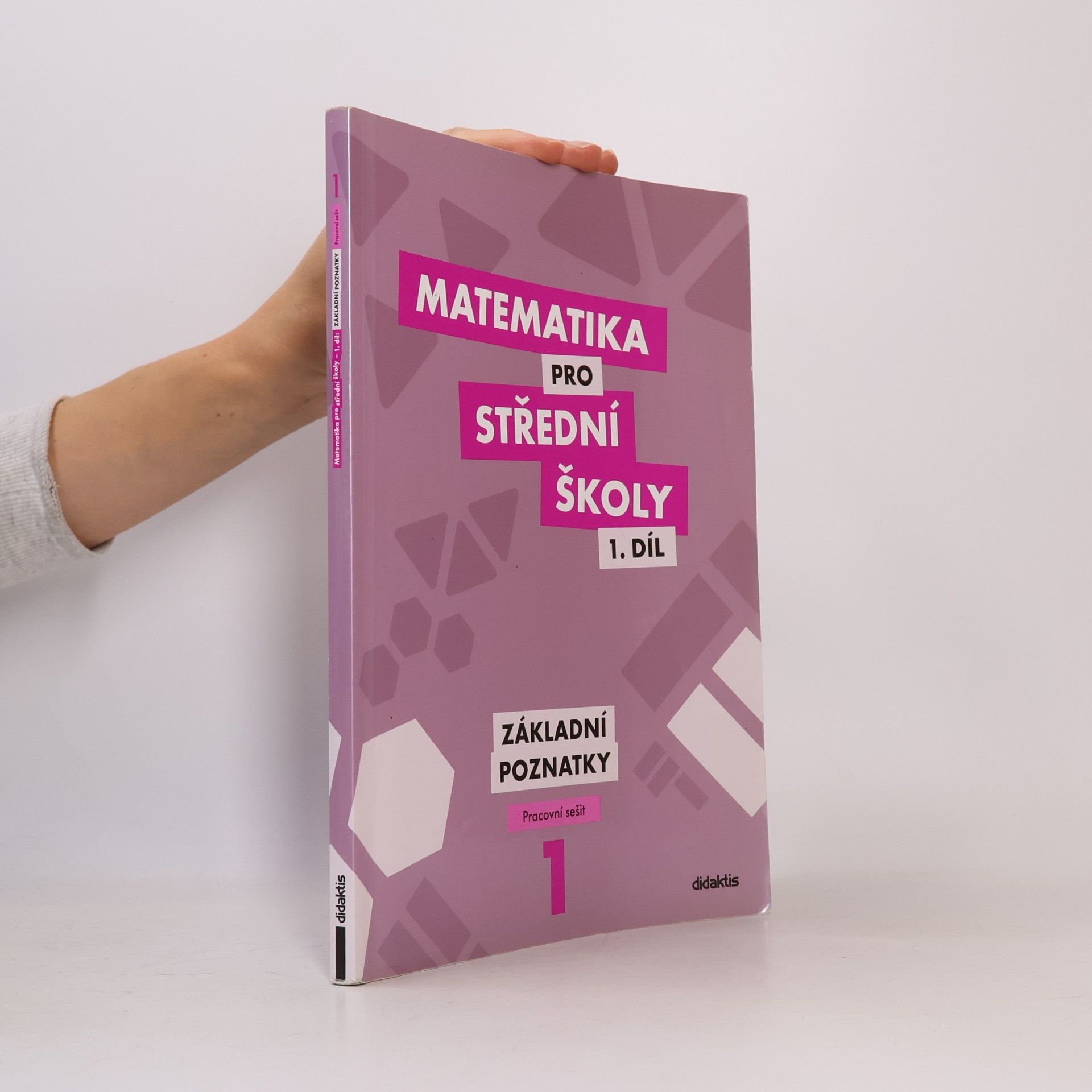 Martina Květoňová Matematika pro střední školy 1. díl. Základní poznatky.
