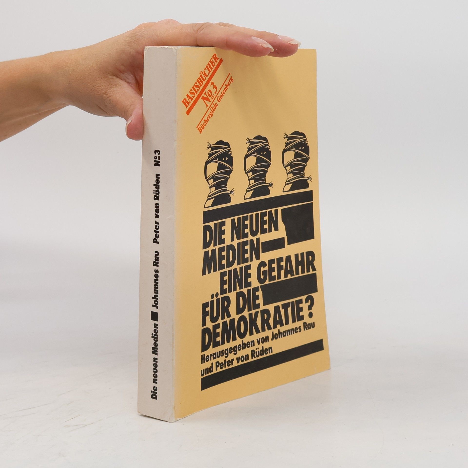 Johannes Rau BASISBÜCHER - 3: Die Neuen Medien, eine Gefahr für die Demokratie?