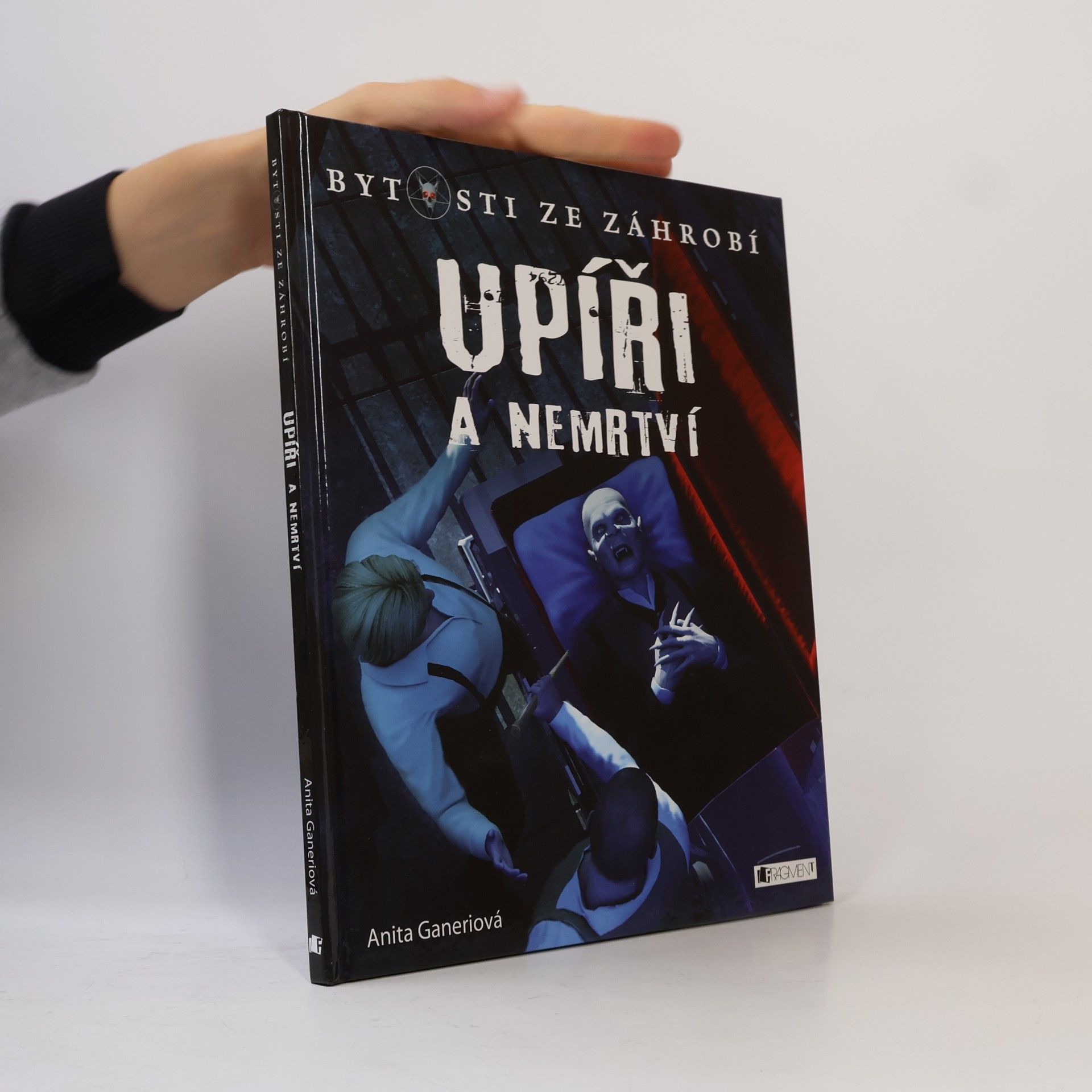 Anita Ganeri Upíři a nemrtví: bytosti ze záhrobí