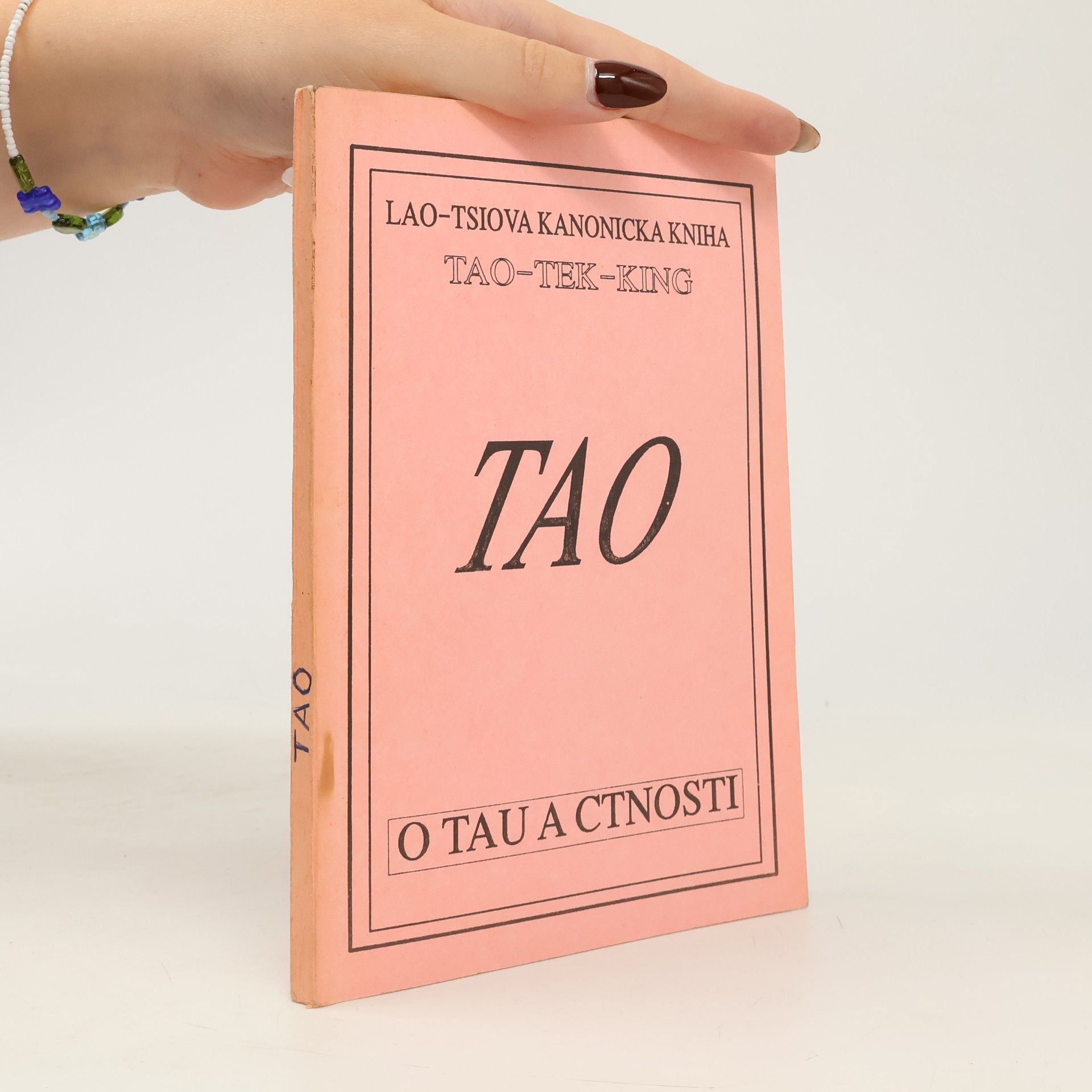 Lao Zi Lao-Tsiova kanonická kniha o Tau a ctnosti (Tao-Tek-King)