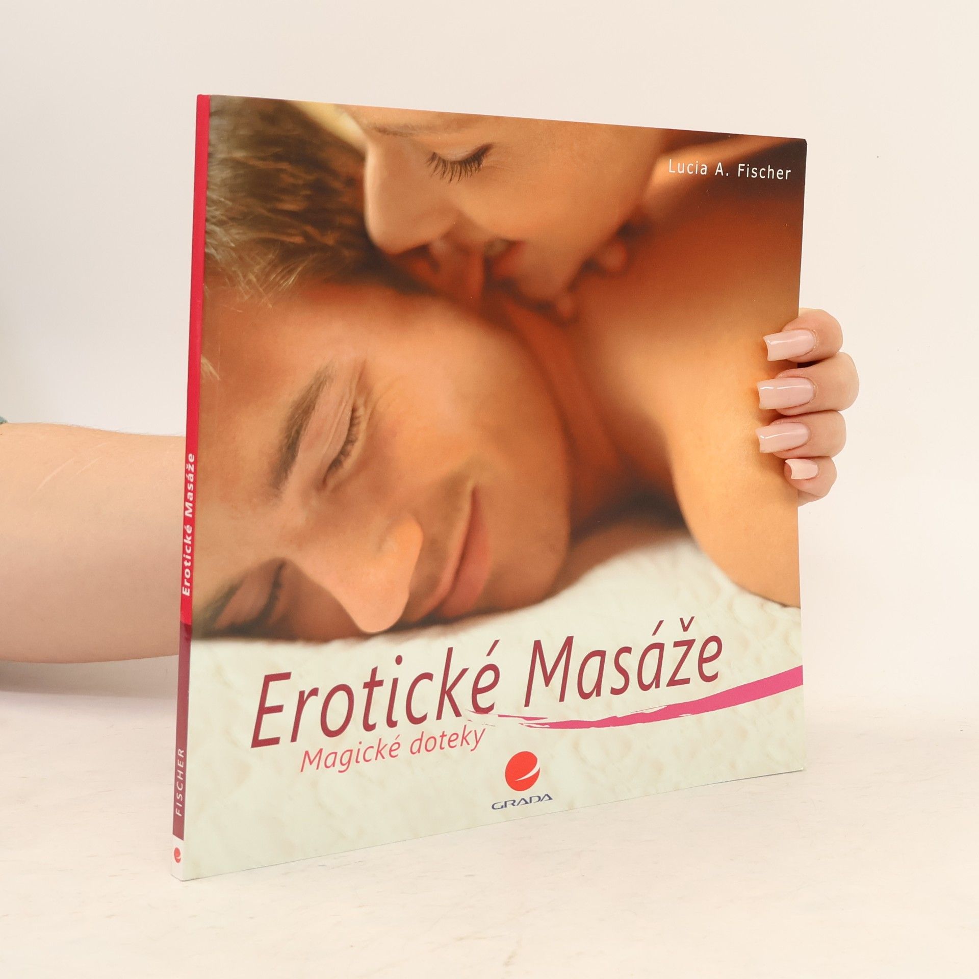 Lucia A. Fischer Erotické masáže : magické doteky