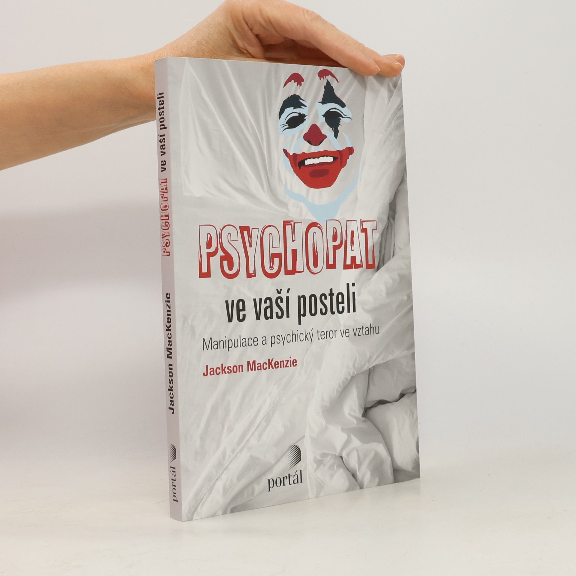 Jackson MacKenzie Psychopat ve vaší posteli - Manipulace a psychický teror ve vztahu
