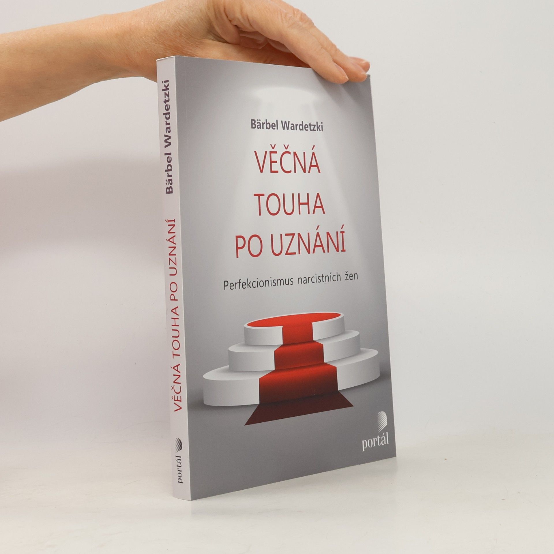 Bärbel Wardetzki Věčná touha po uznání: perfekcionismus narcistních žen