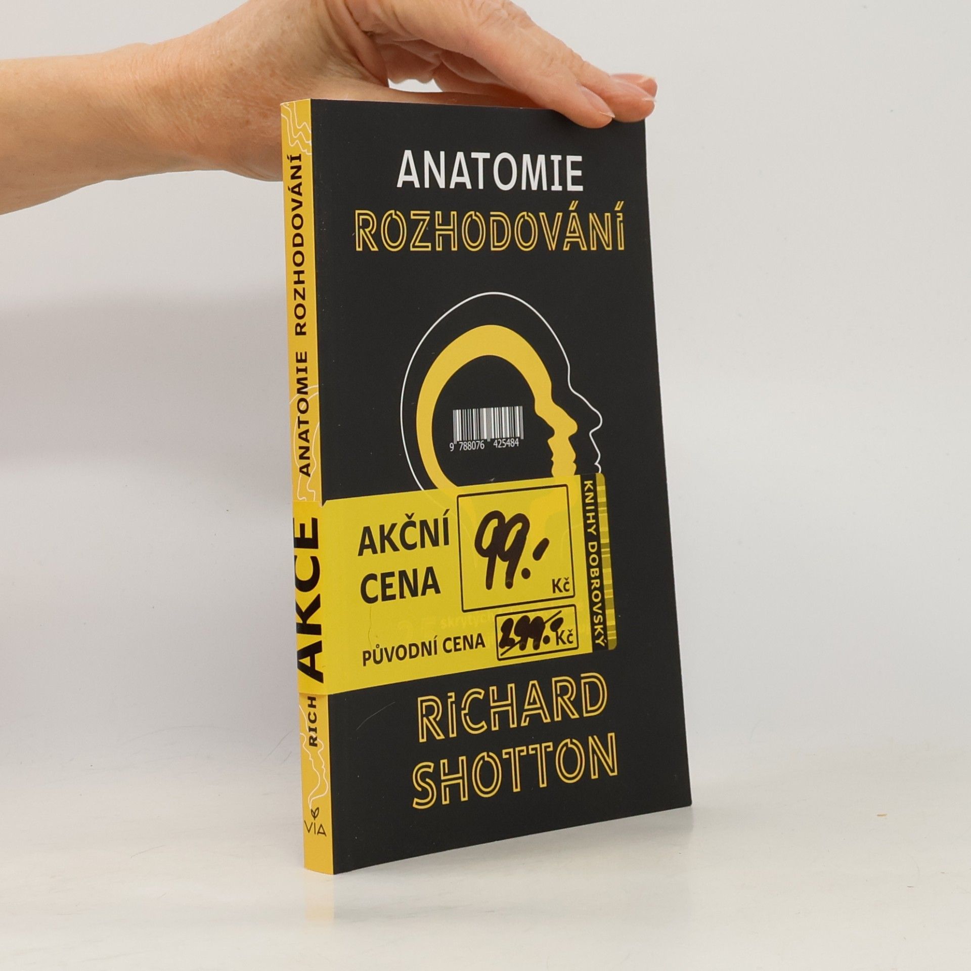 Richard Shotton Anatomie rozhodování : 25 skrytých faktorů, které ovlivňují to, jak nakupujeme