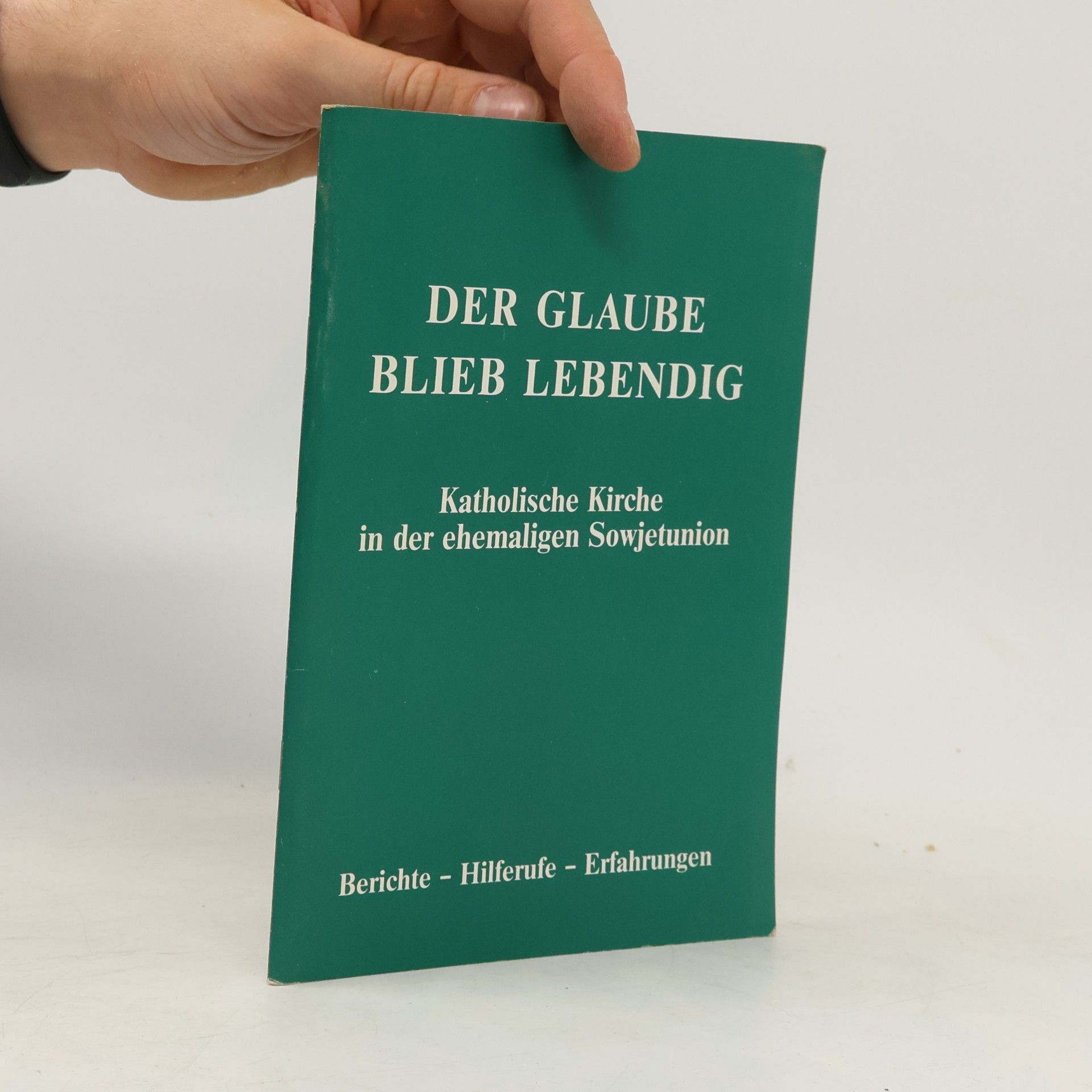 kolektiv DER GLAUBE BLIEB LEBENDIG: Katholische Kirche in der ehemaligen Sowjetunion