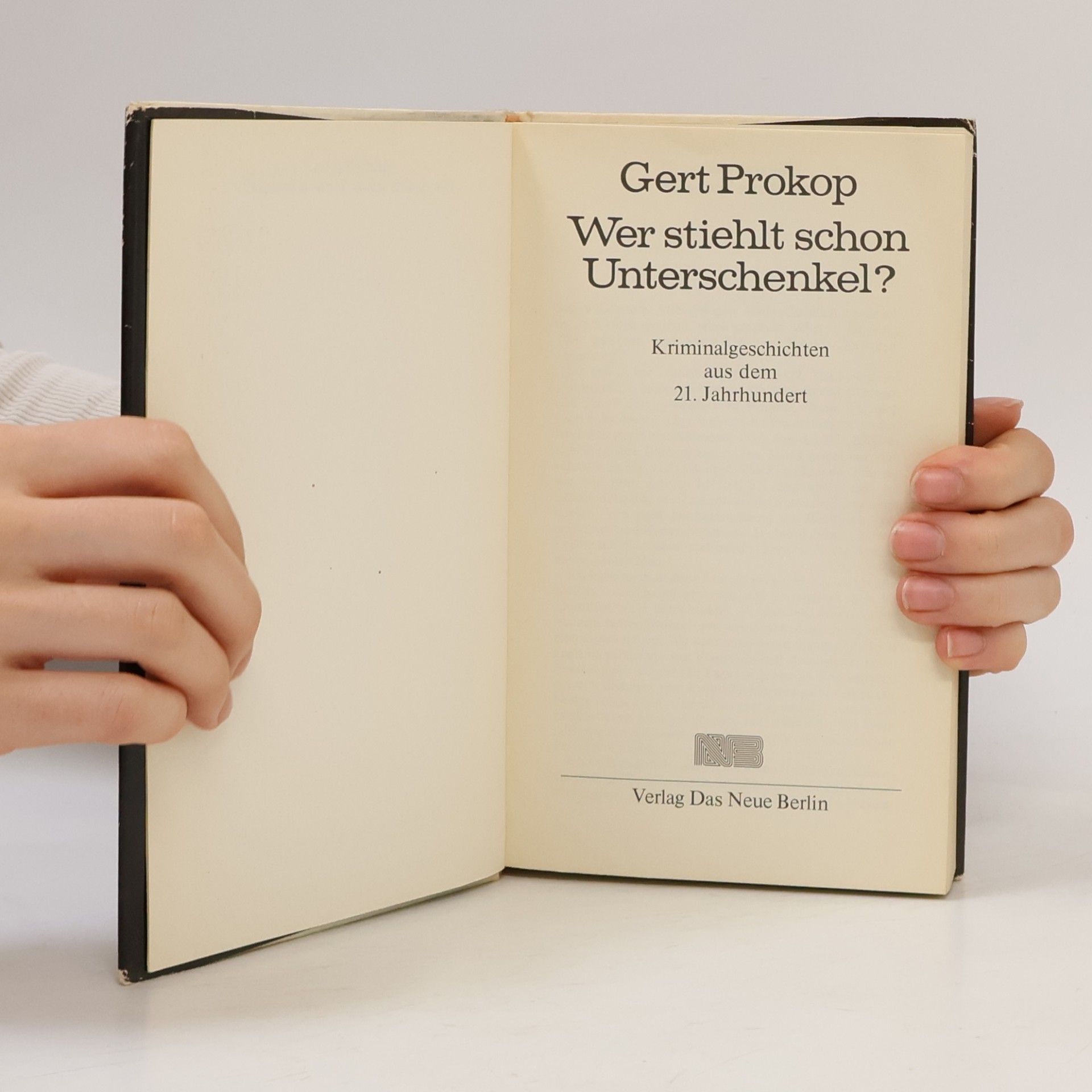 Gert Prokop Wer stiehlt schon Unterschenkel?