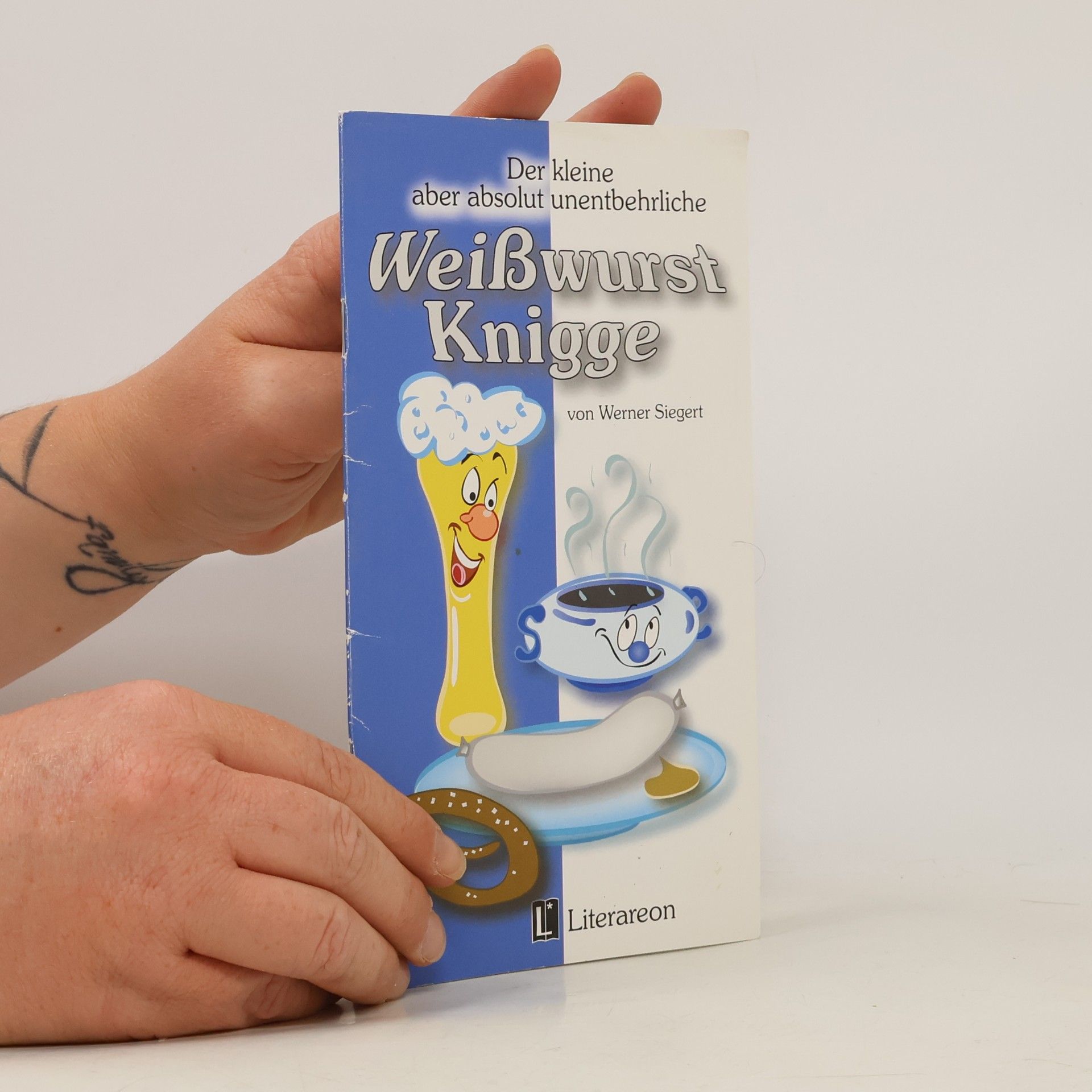 Werner Siegert Der kleine aber absolut unentbehrliche Weißwurst-Knigge