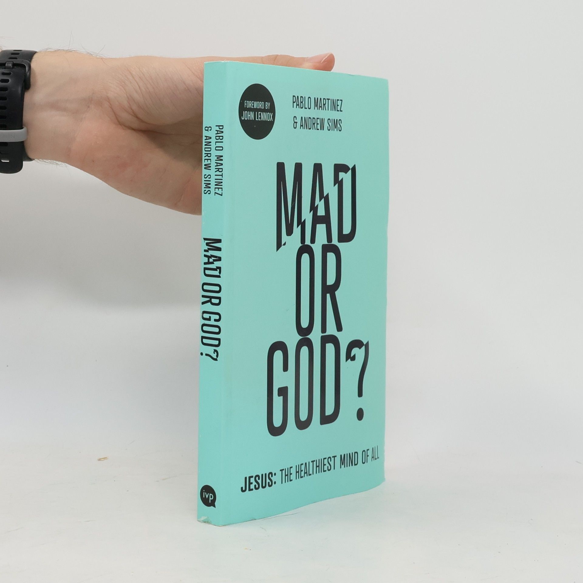 John Lennox Mad Or God?