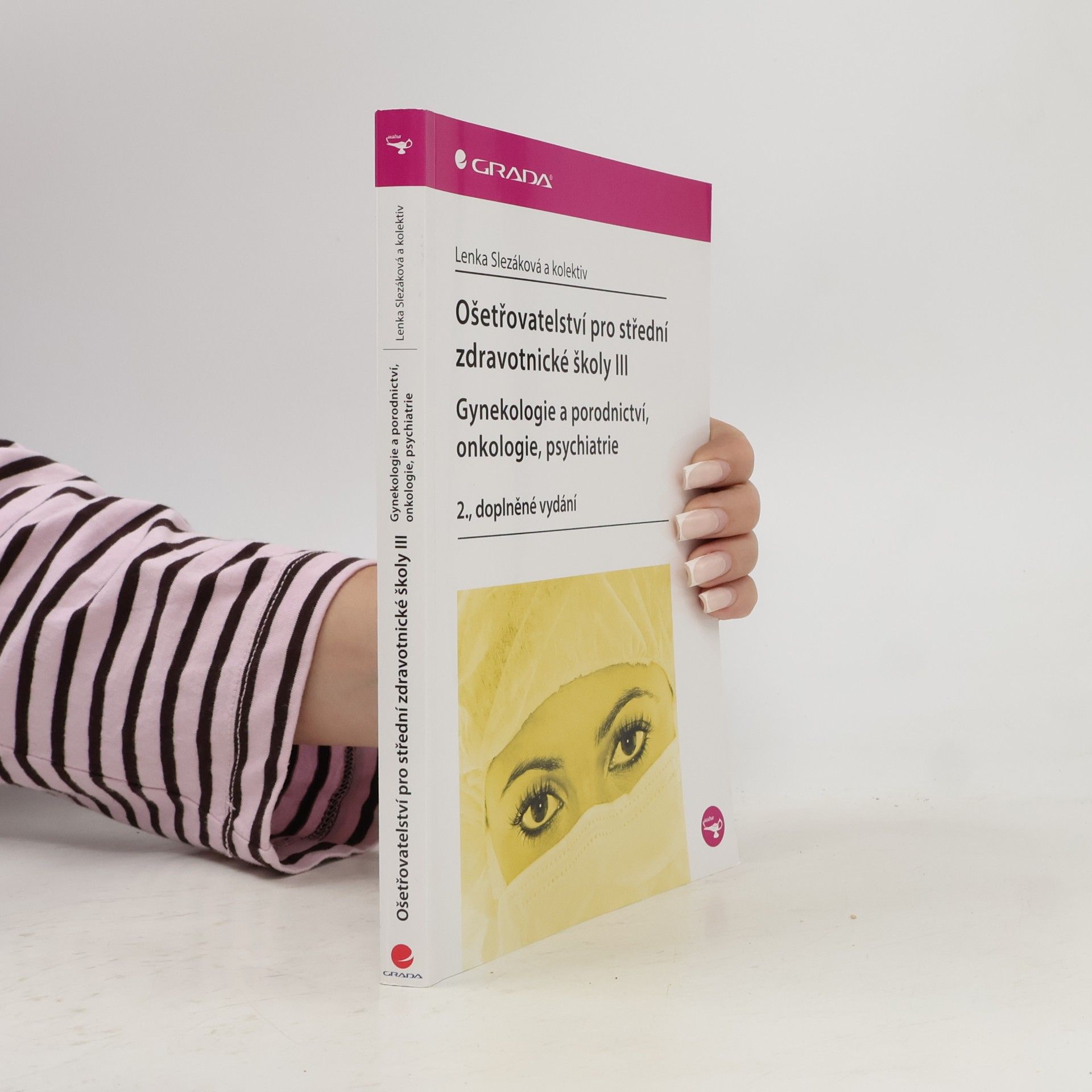 Martina Andres Ošetřovatelství pro střední zdravotnické školy. III, Gynekologie a porodnictví, onkologie, psychiatrie