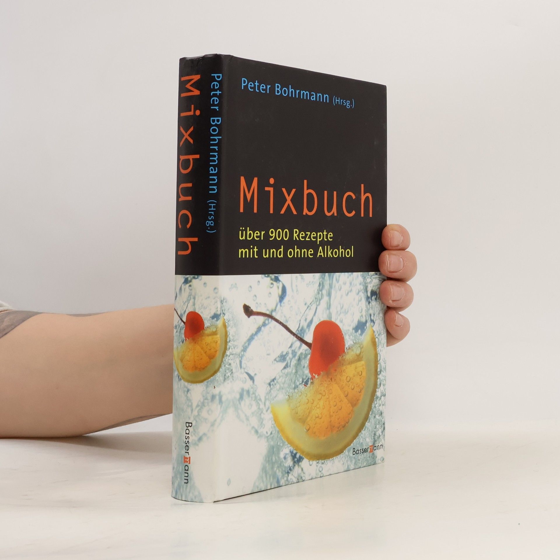 Peter Bohrmann Mixbuch: Über 900 Rezepte mit und ohne Alkohol