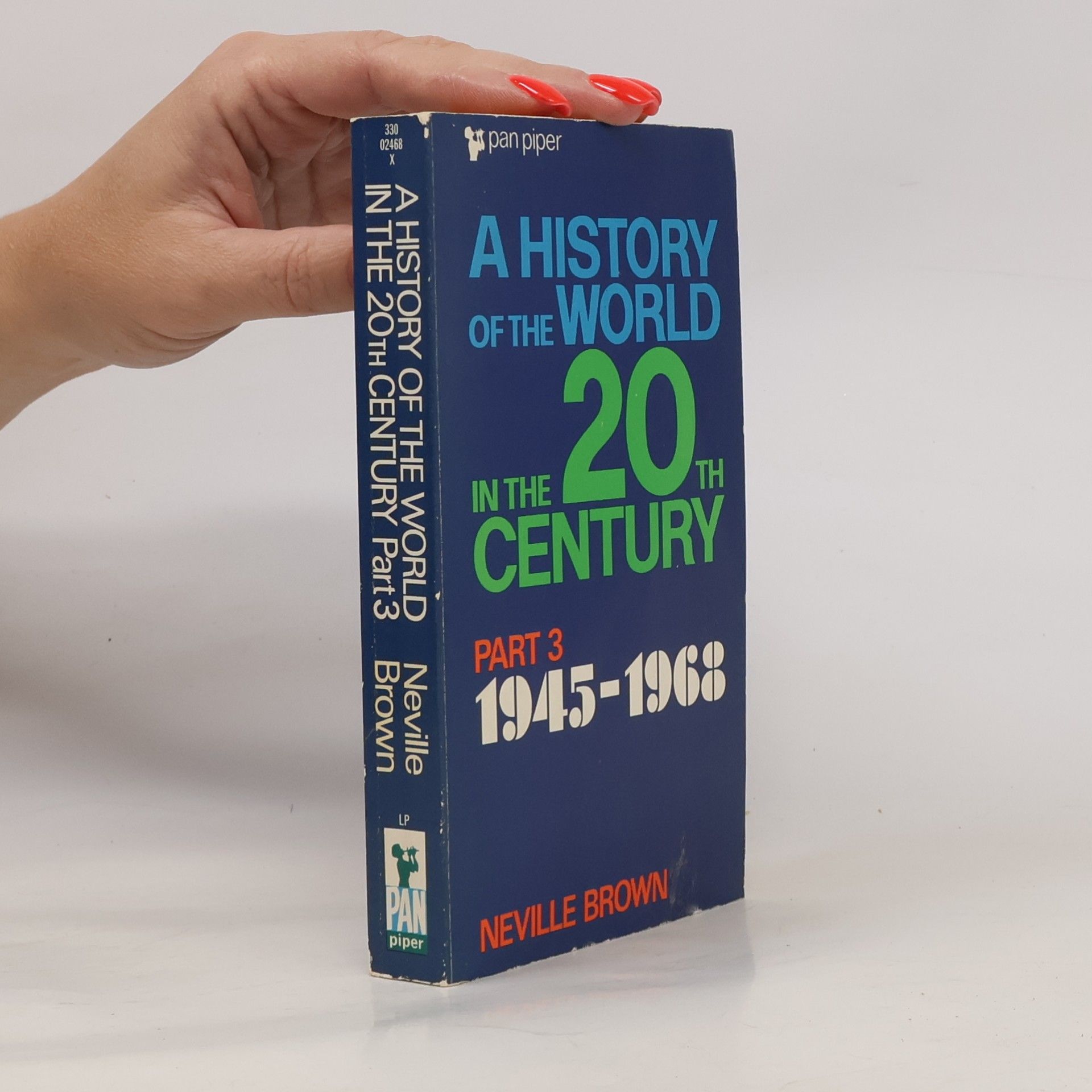 Neville Brown A History of the World in the 20th Century 3. 1945-1968