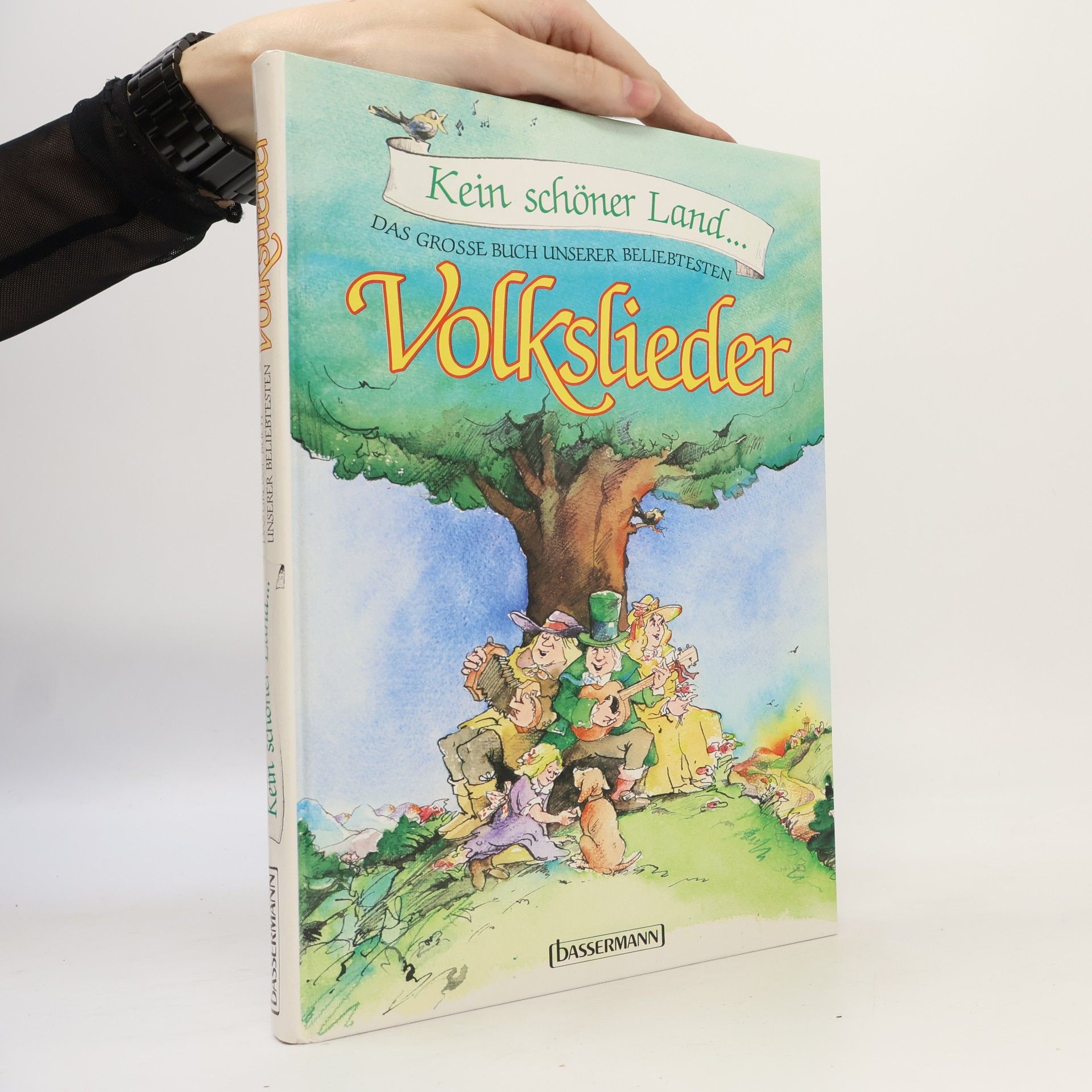 Kein schöner Land ... Das große Buch unserer beliebtesten Volkslieder
