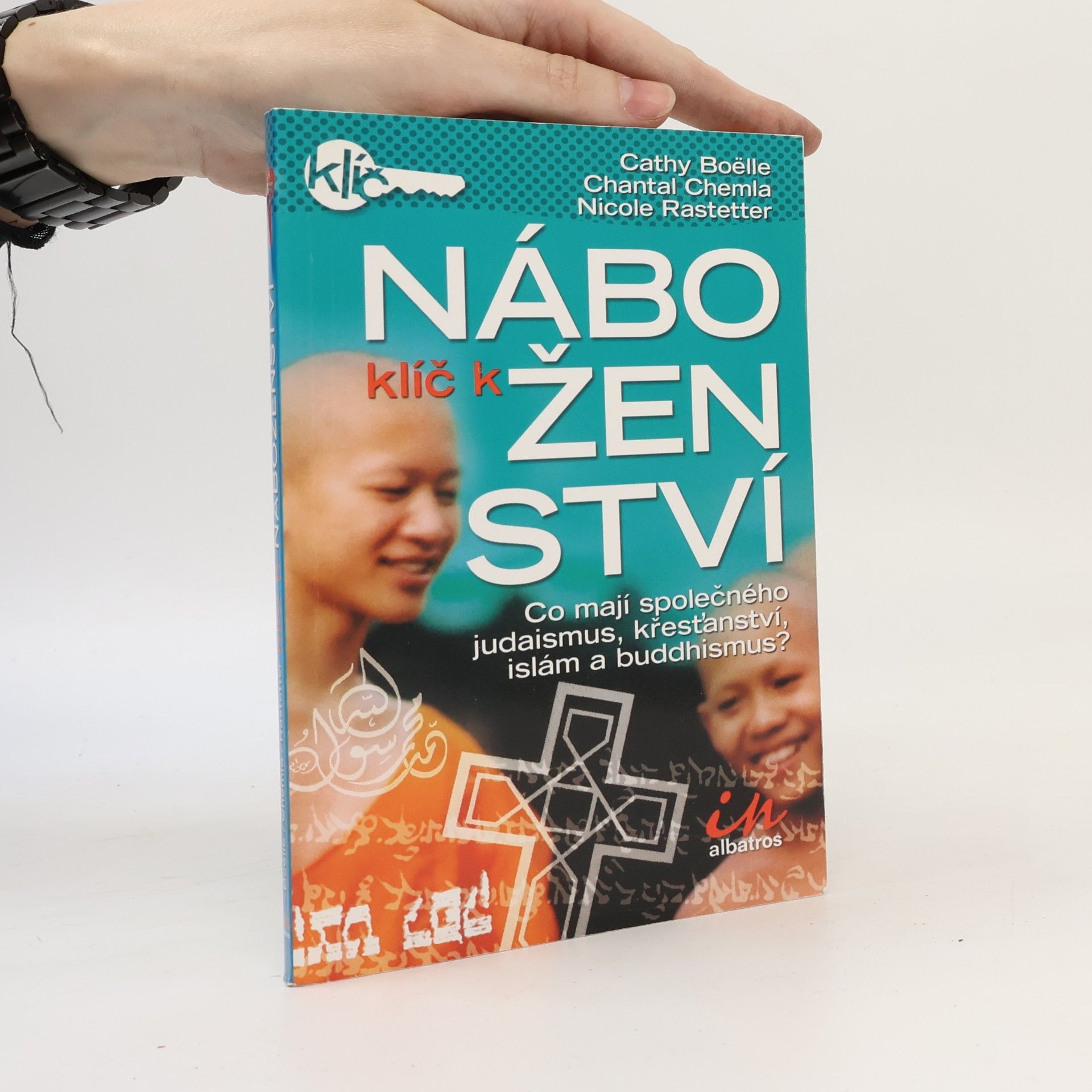 Nicole Rastetter Klíč k náboženství : srovnání čtyř největších světových náboženství