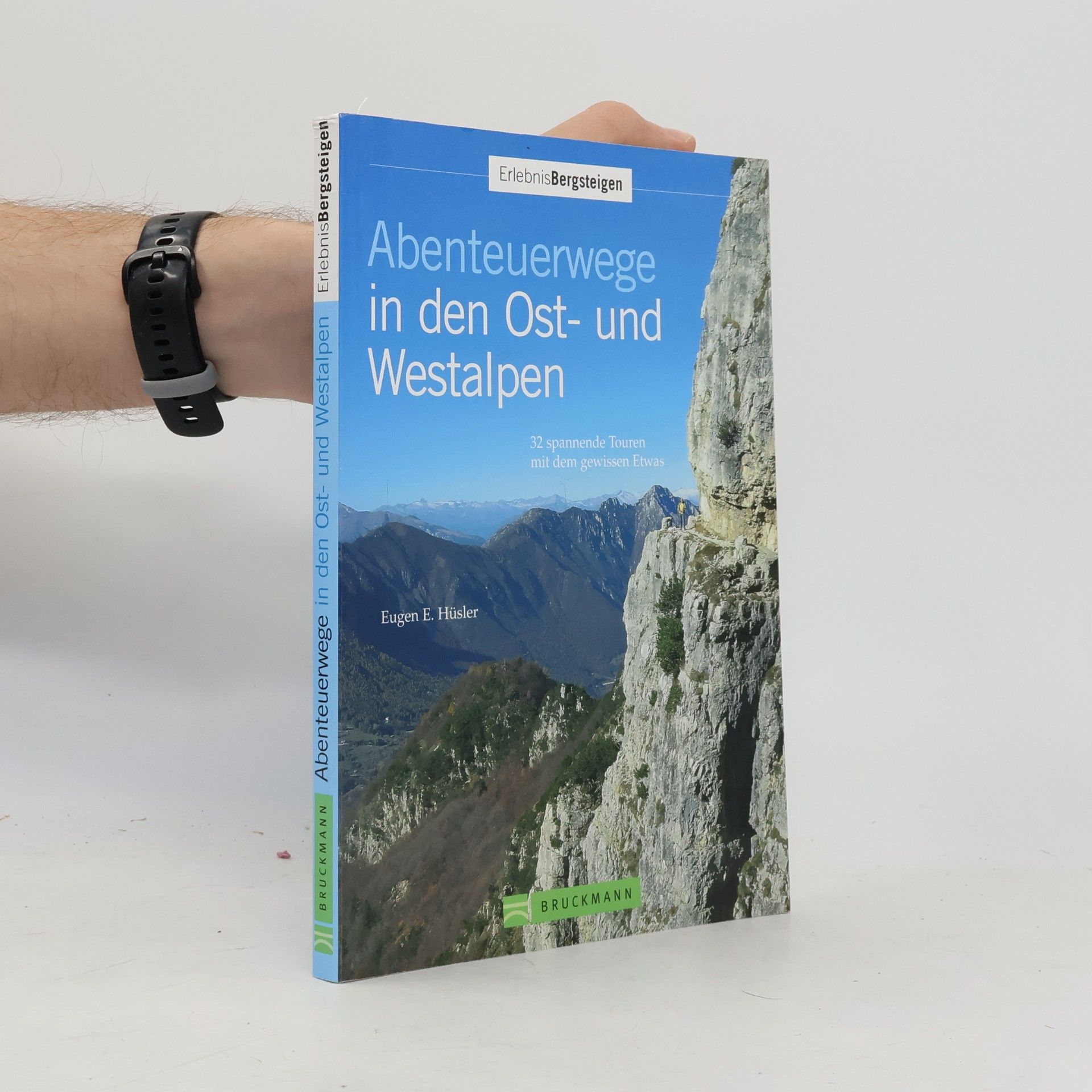 Eugen E. Hüsler Abenteuerwege in den Ost- und Westalpen
