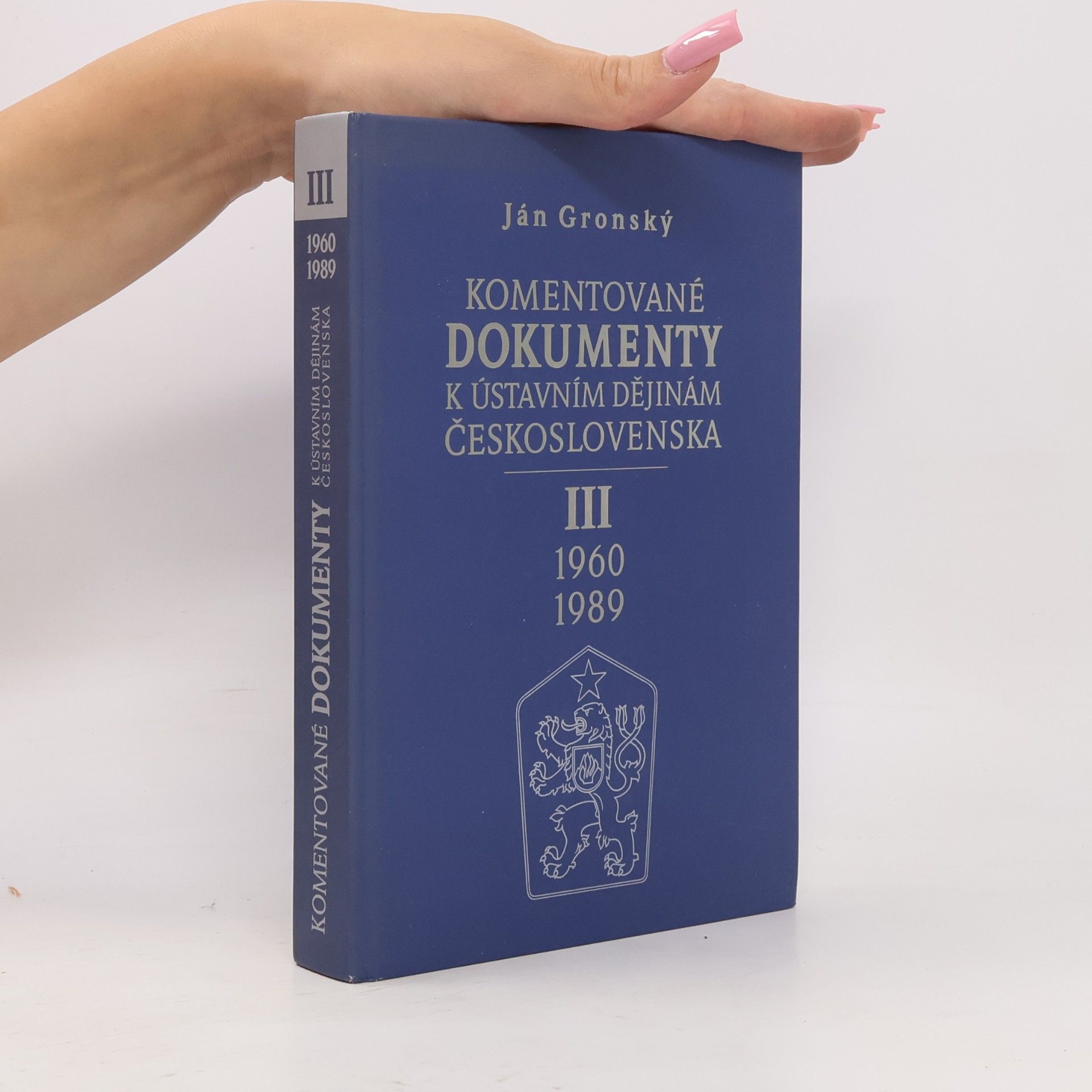 Ján Gronský Komentované dokumenty k ústavním dějinám Československa. III, 1960-1989