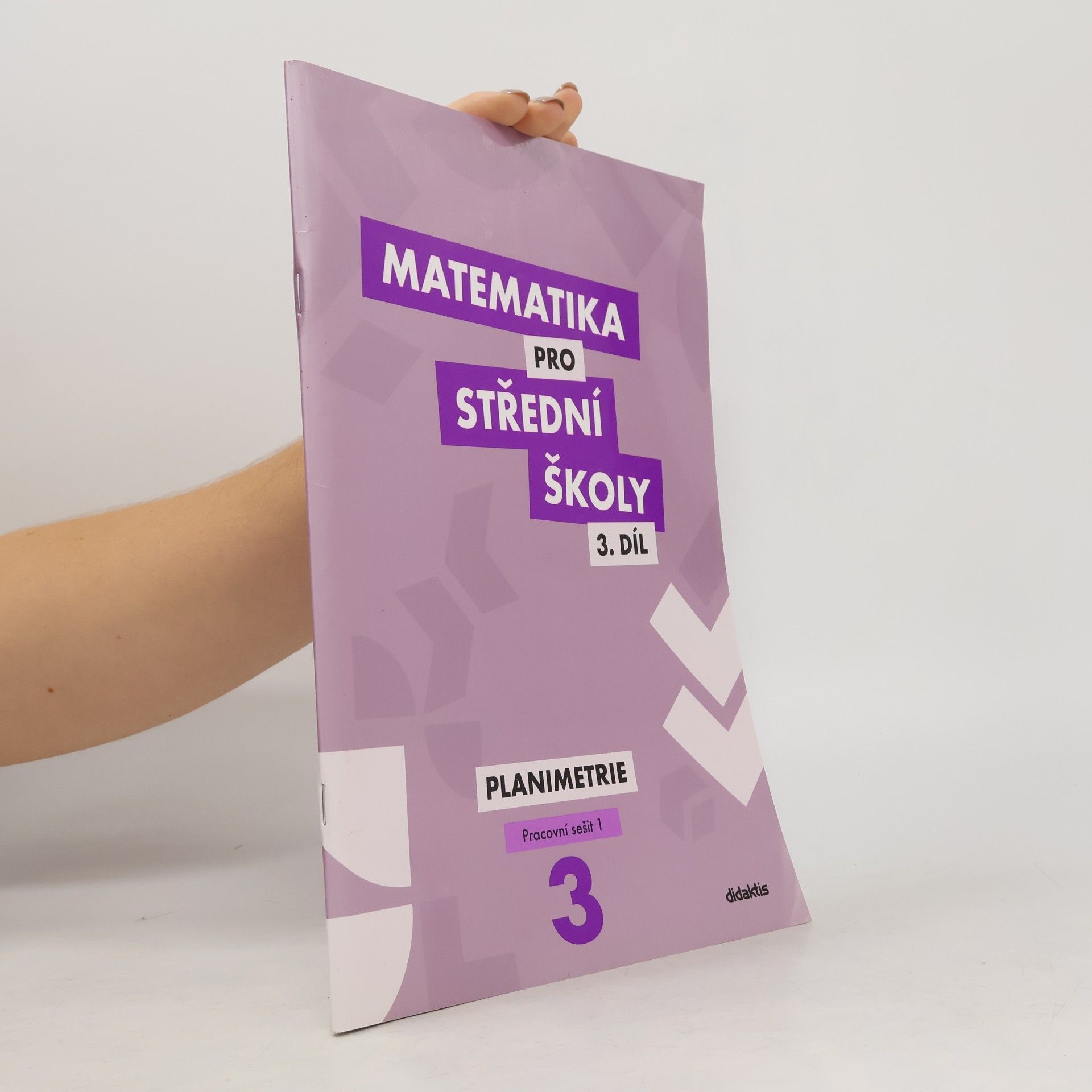 Kolektiv autorů Matematika pro střední školy 3. díl. Planimetrie. Pracovní sešit 1
