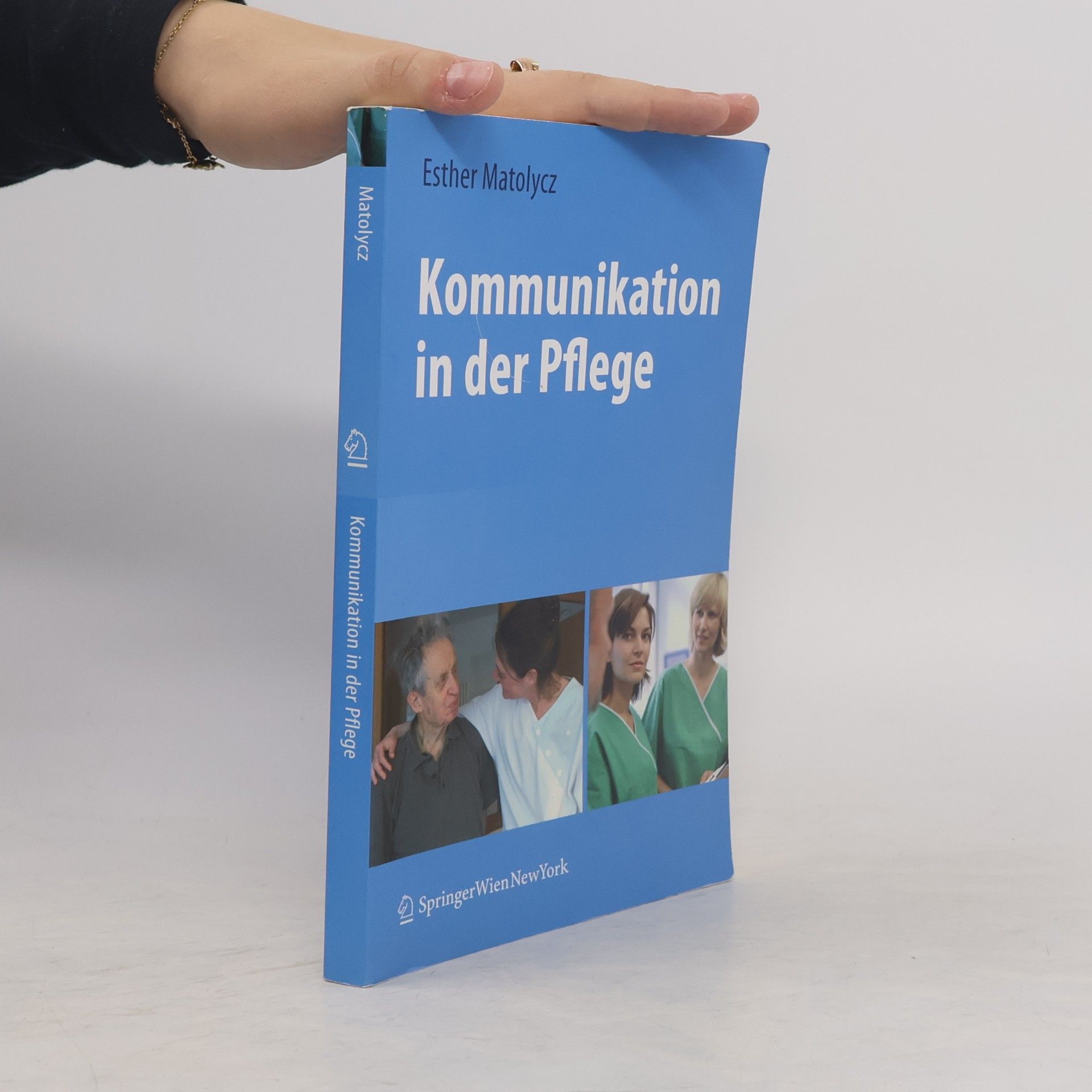 Esther Matolycz Kommunikation in der Pflege