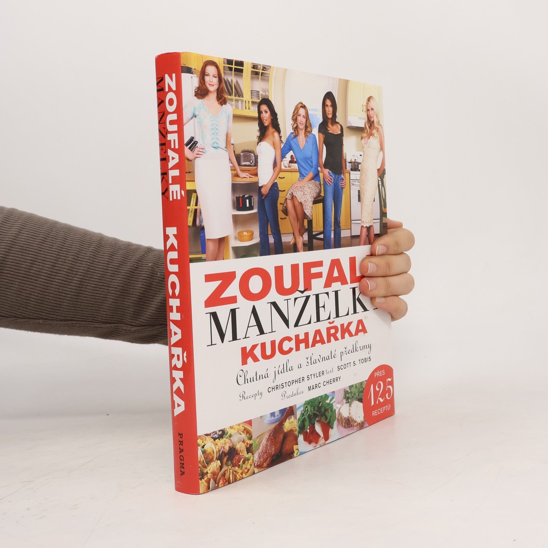 Scott S. Tobis Zoufalé manželky: Kuchařka: Chutná jídla a šťavnaté předkrmy