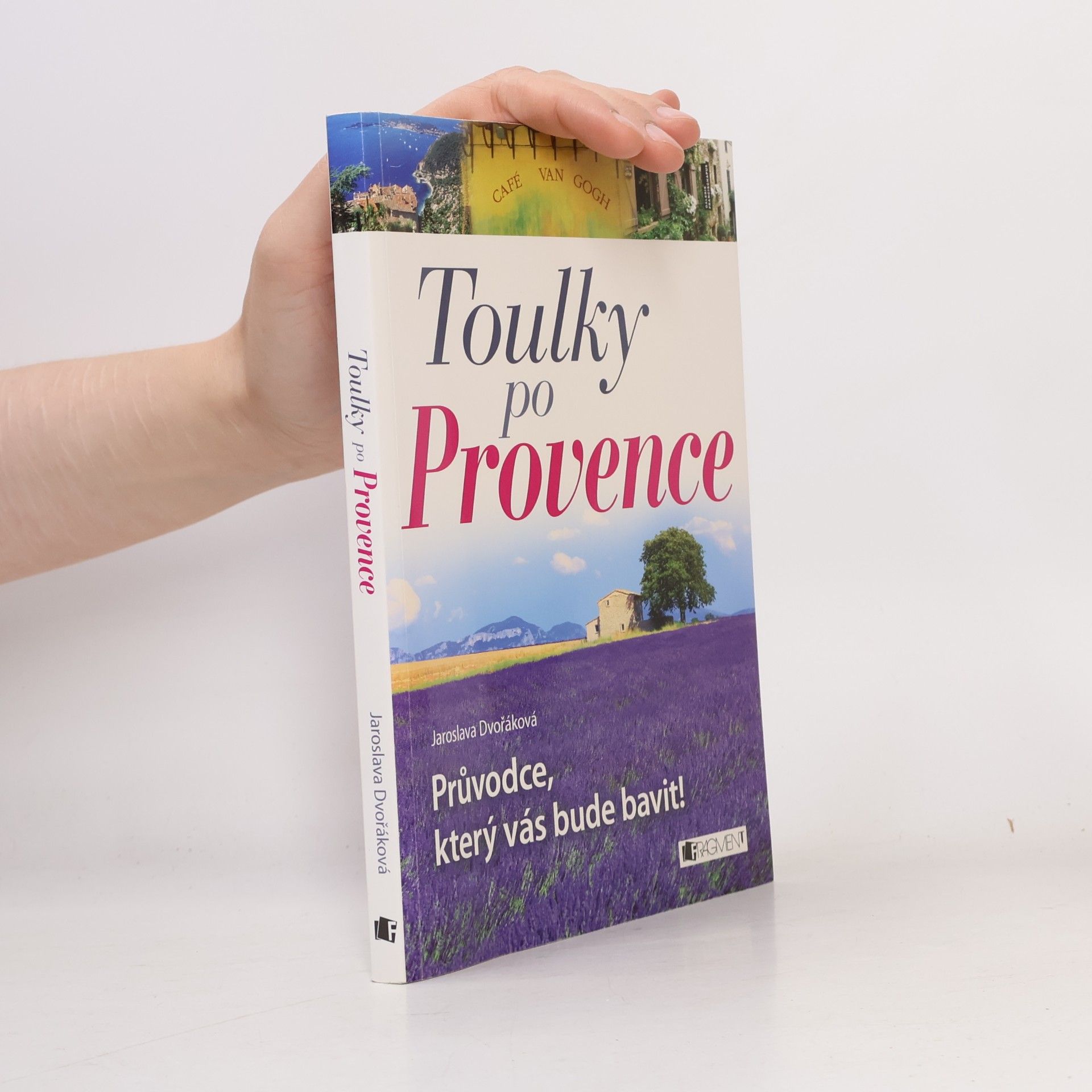 Jaroslava Dvořáková Toulky po Provence. Průvodce, který vás bude bavit!