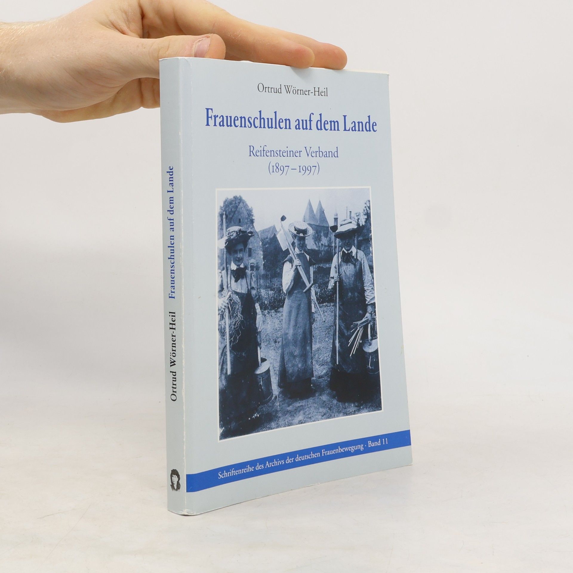 Ortrud Wörner-Heil Schriftenreihe des Archivs der deutschen Frauenbewegung - 11: Frauenschulen auf dem Lande