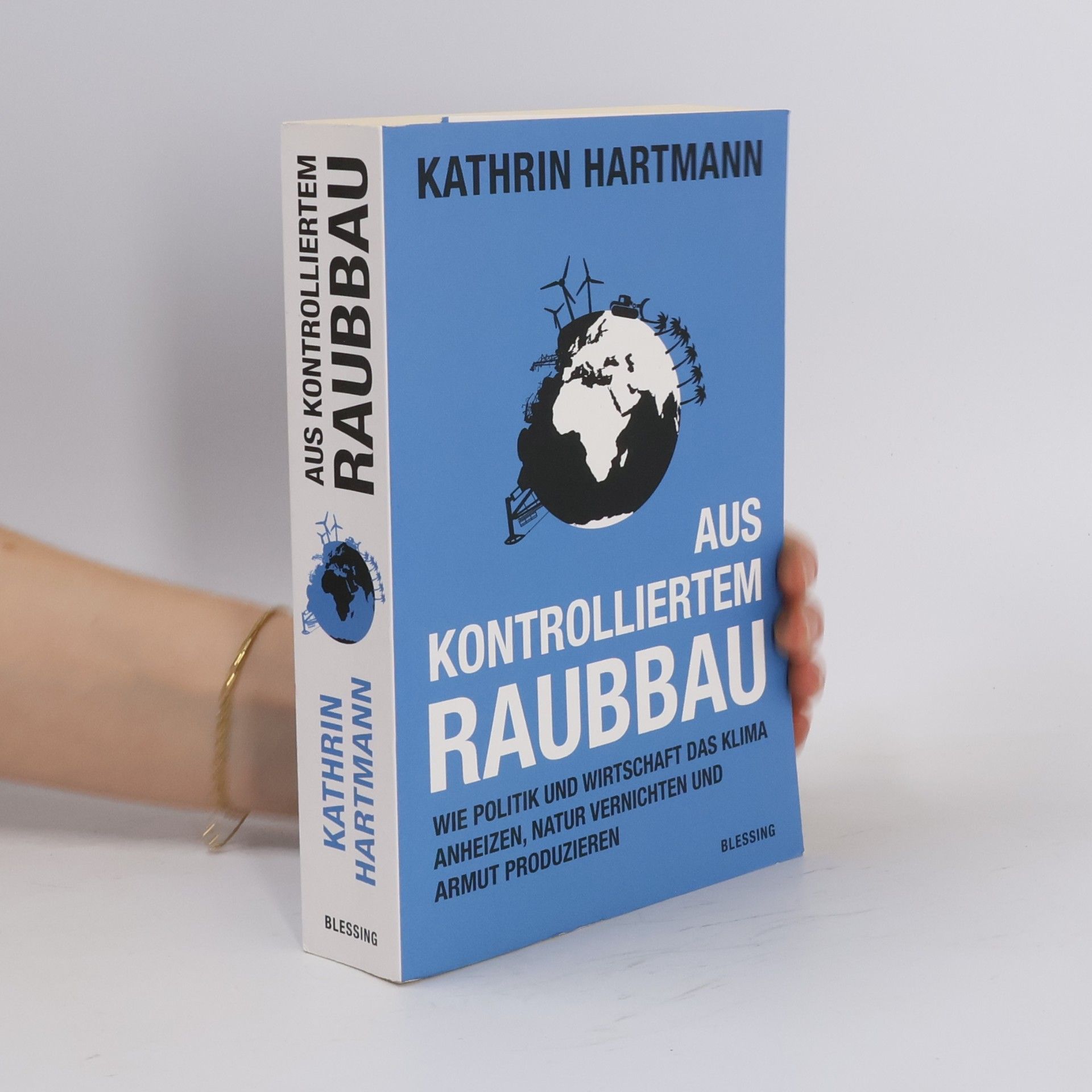 Kathrin Hartmann Aus kontrolliertem Raubbau