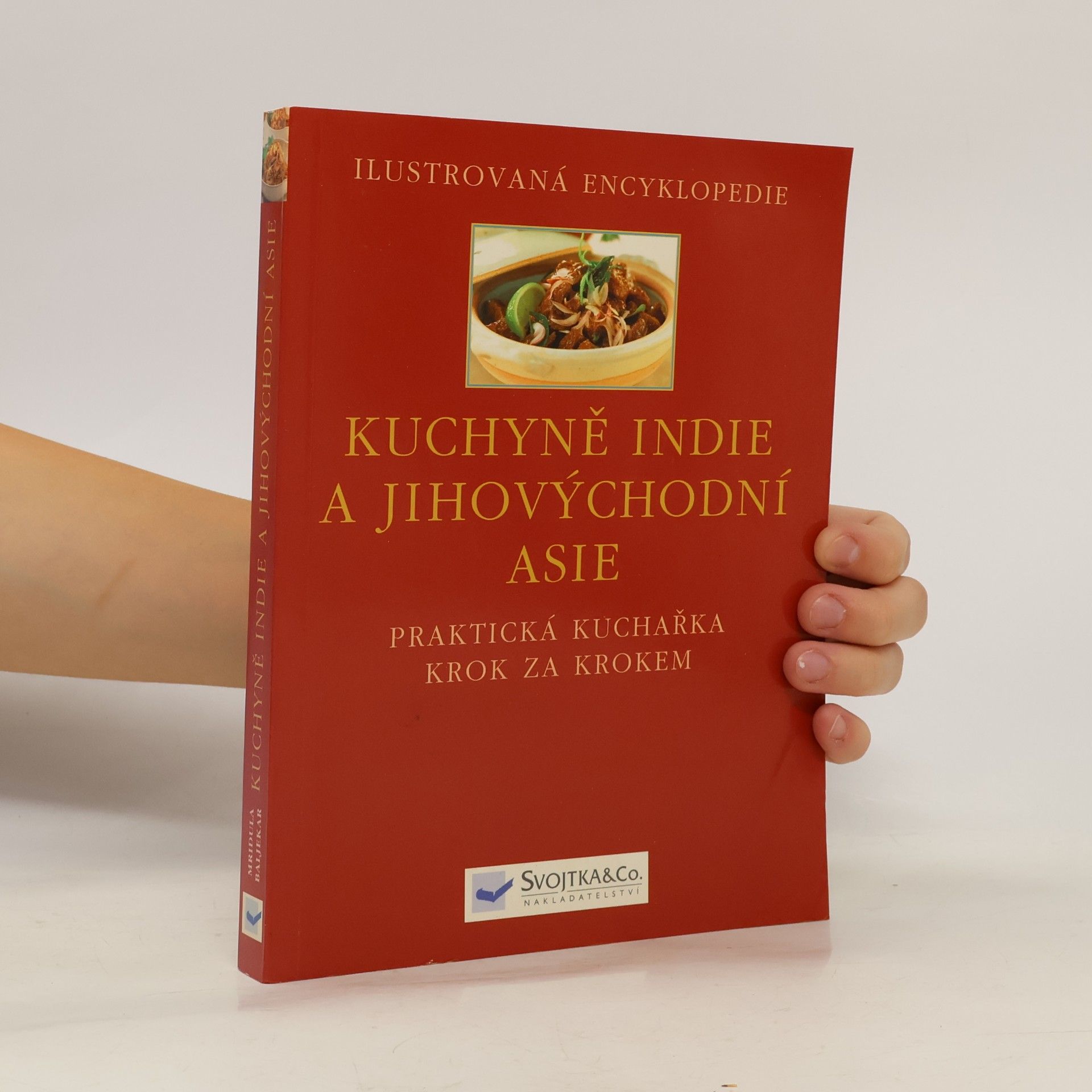 Baljekar Mridula Kuchyně Indie a jihovýchodní Asie : [praktická kuchařka krok za krokem]