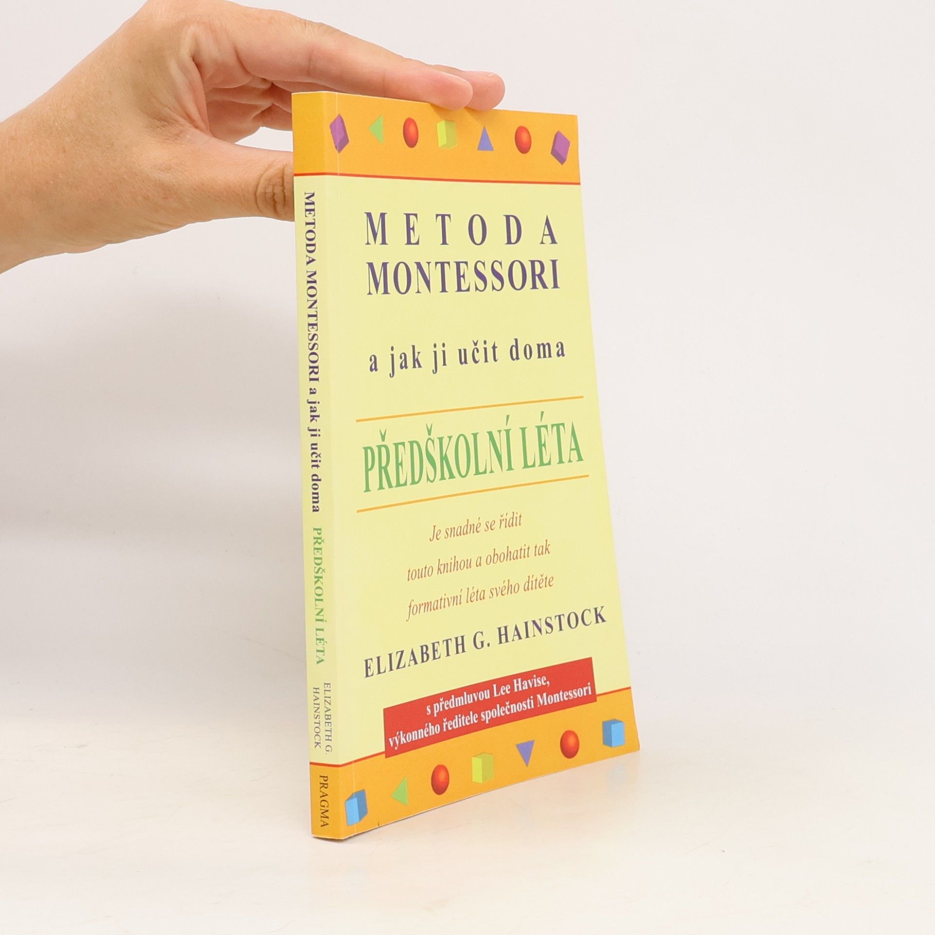 Elizabeth G. Hainstock Metoda Montessori a jak ji učit doma. Předškolní léta